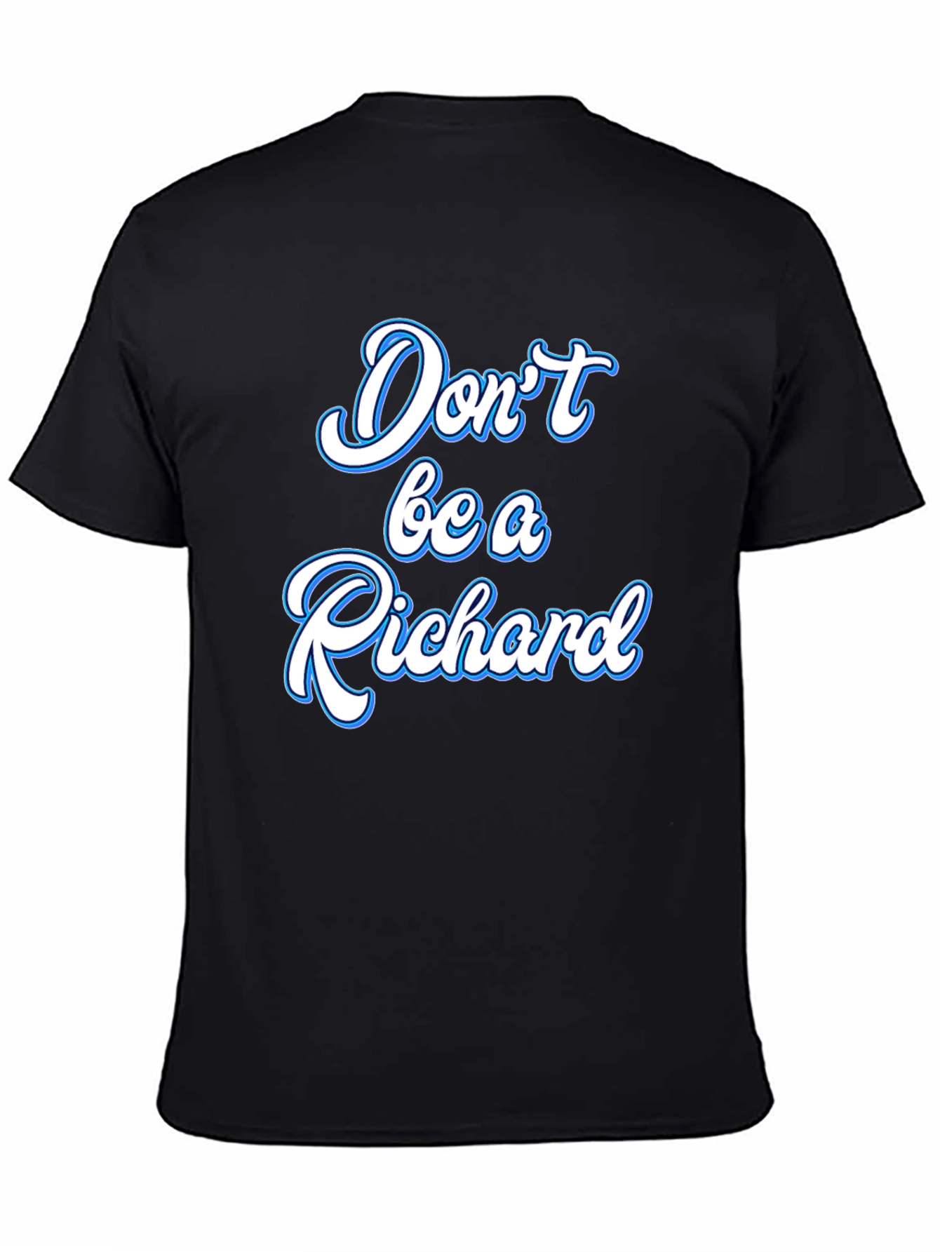 Dont be a Richard Black T-Shirt