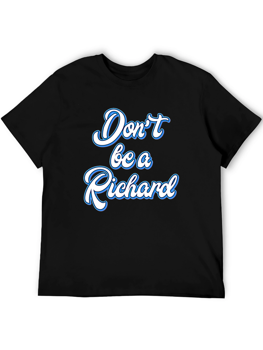 Dont be a Richard Black T-Shirt