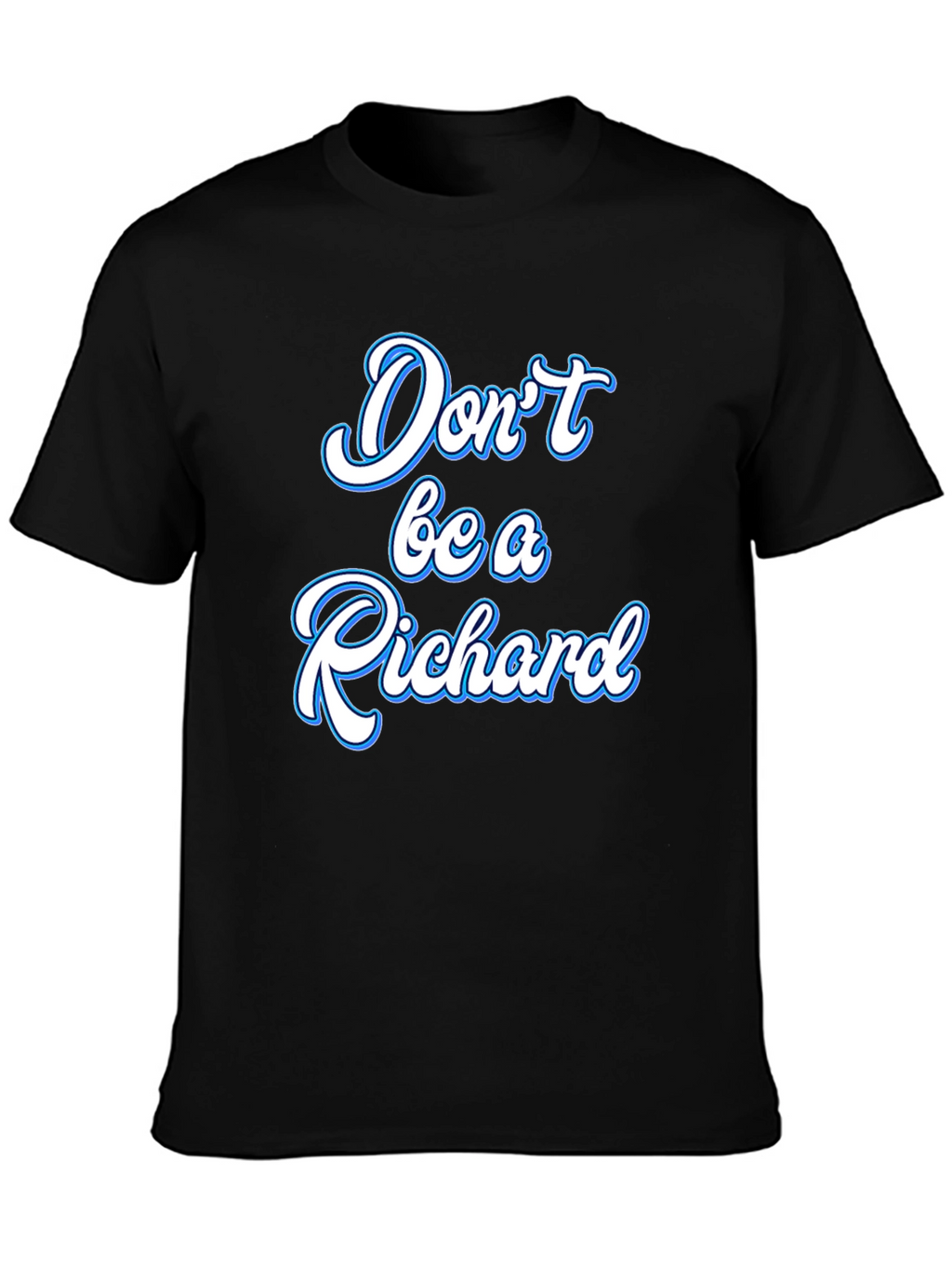 Dont be a Richard Black T-Shirt