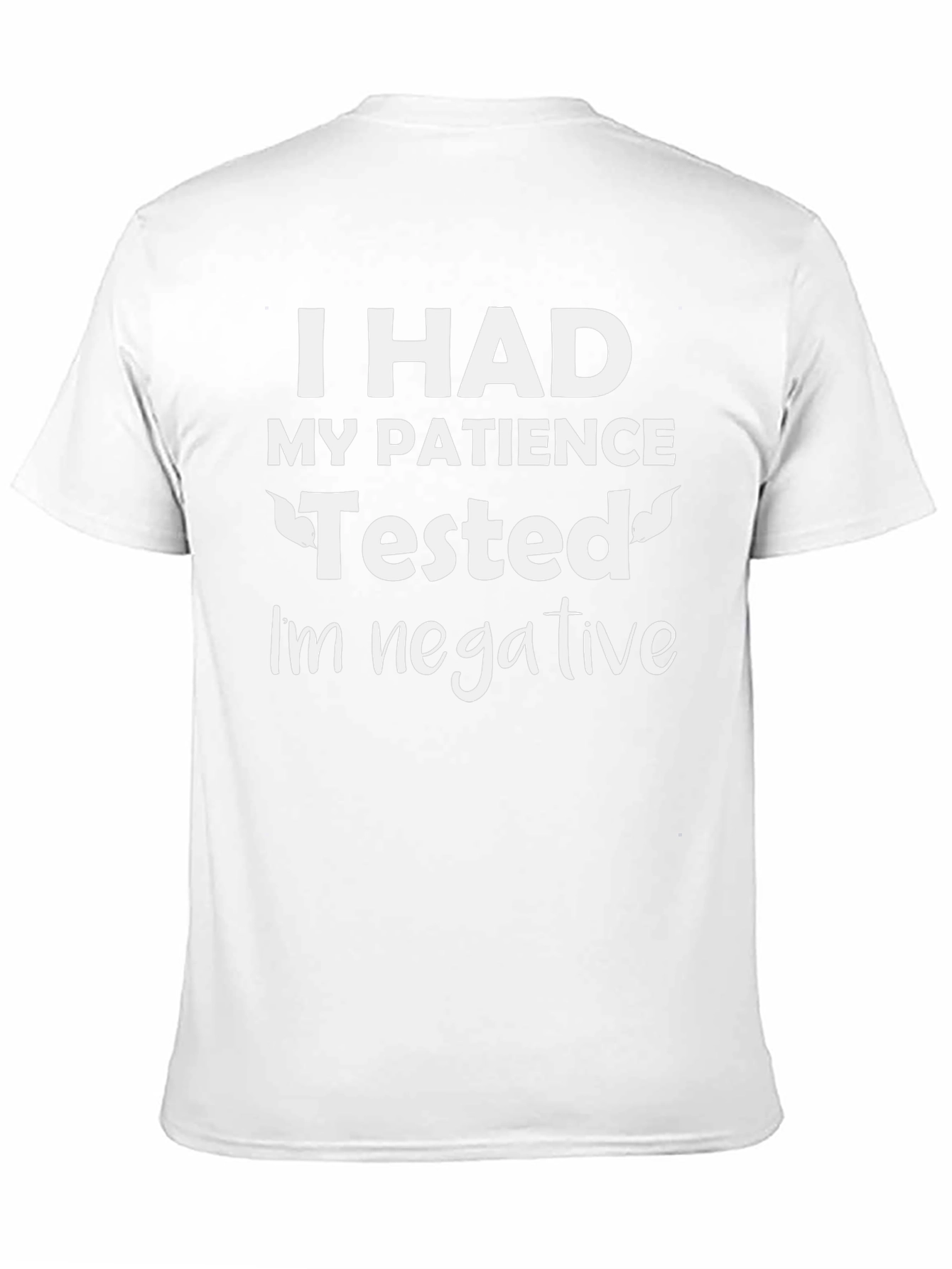 Humorous Patience Tested Negative Graphic Tee