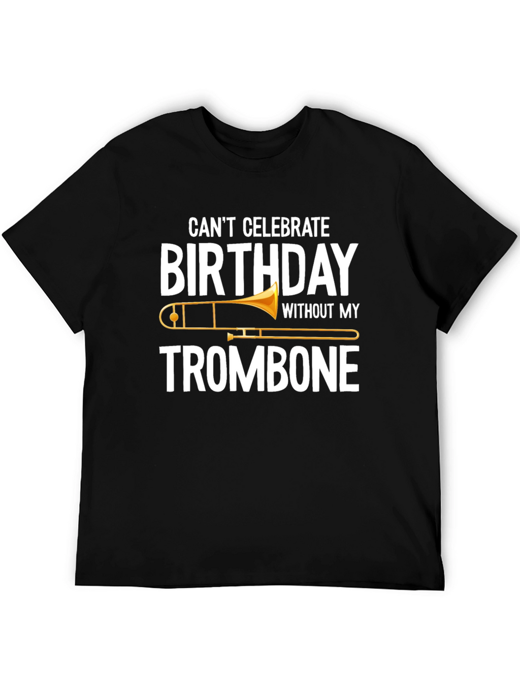 Trombone Birthday T-Shirt - Music Lover Gift