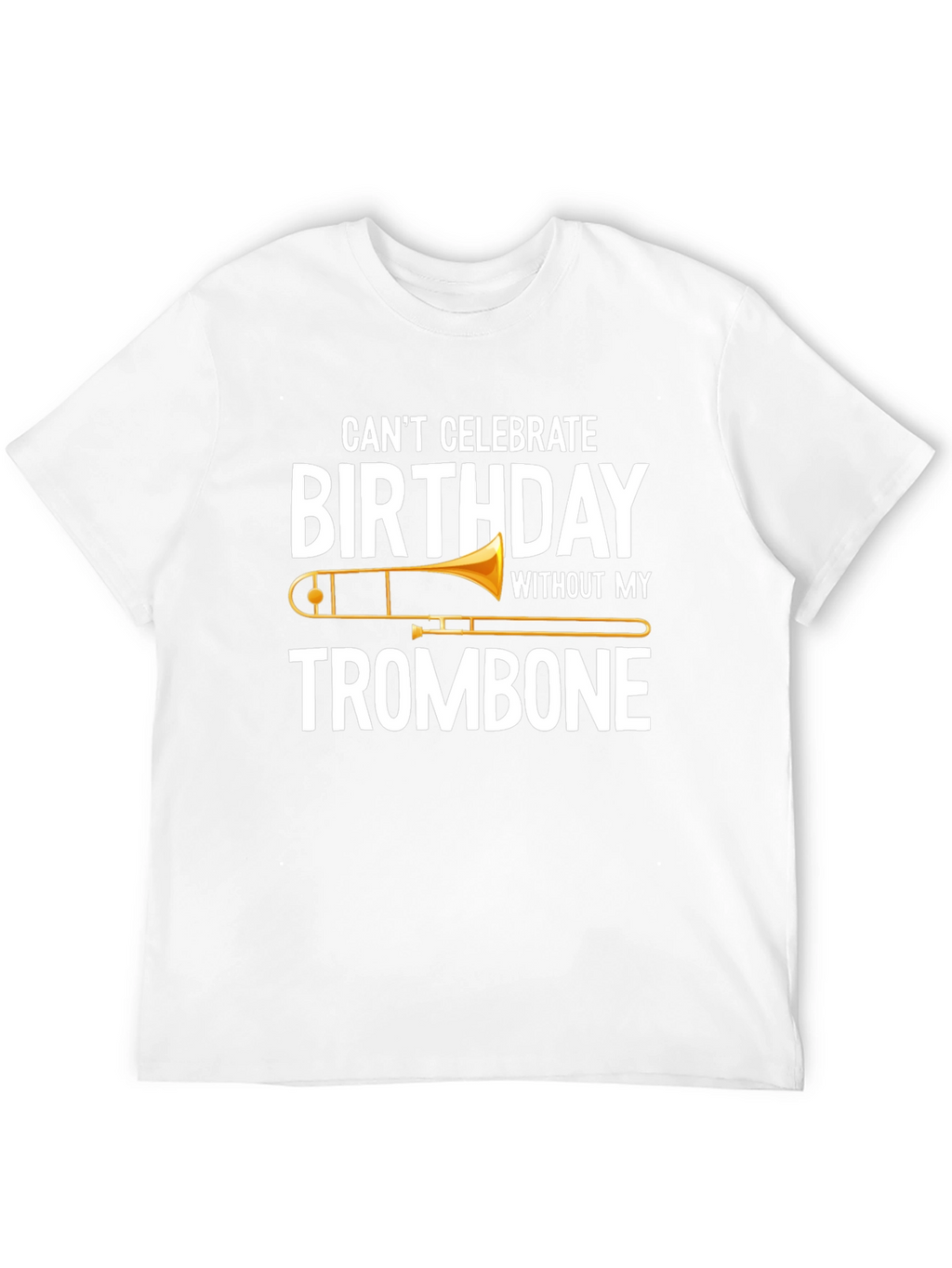 Trombone Birthday T-Shirt - Music Lover Gift