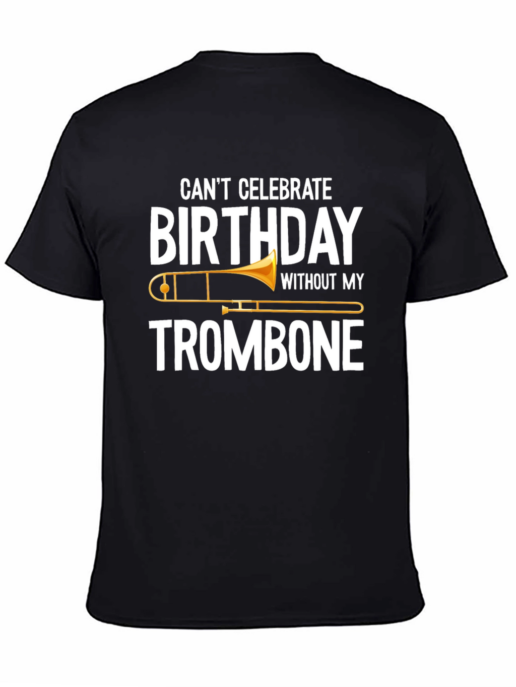Trombone Birthday T-Shirt - Music Lover Gift