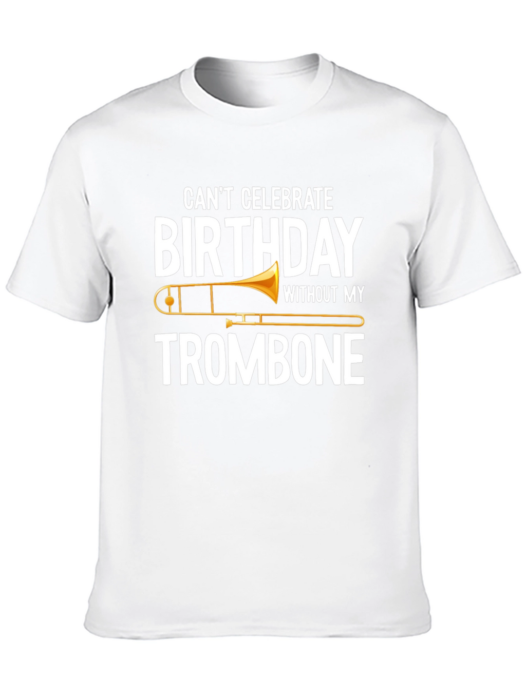 Trombone Birthday T-Shirt - Music Lover Gift