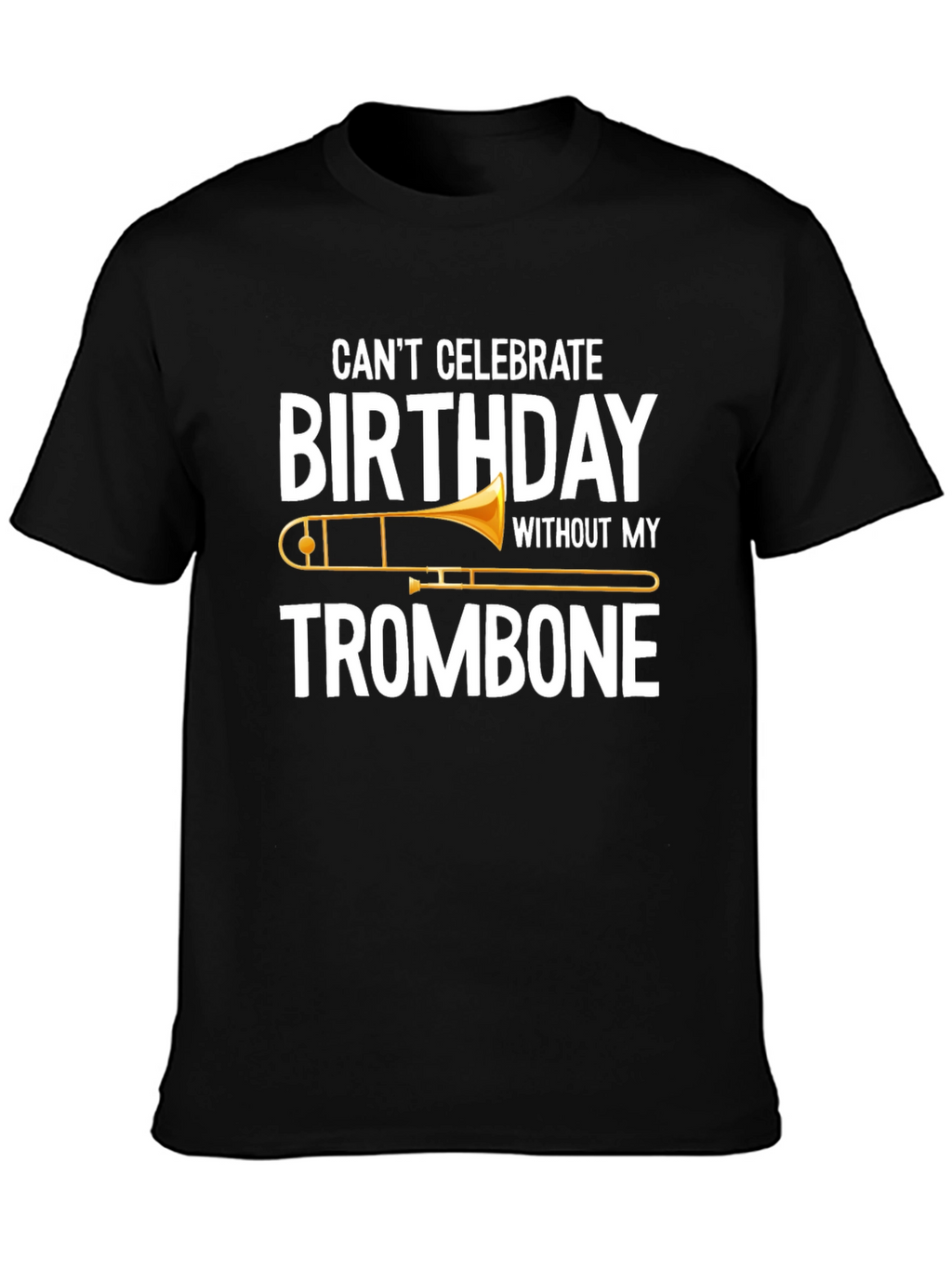 Trombone Birthday T-Shirt - Music Lover Gift