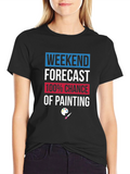 Weekend Painting Forecast T-Shirt