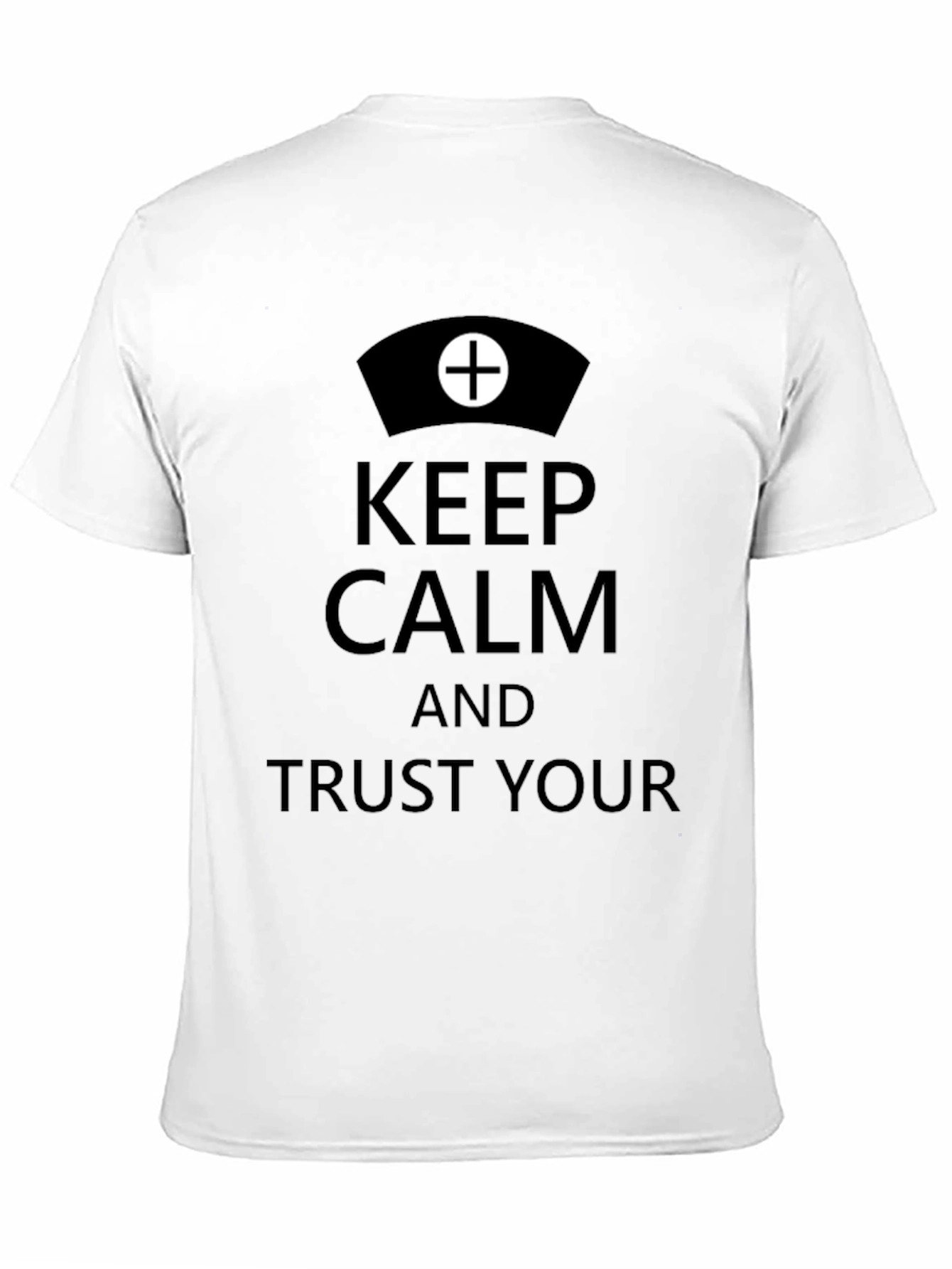 Keep Calm Trust Your Nurse T-Shirt
