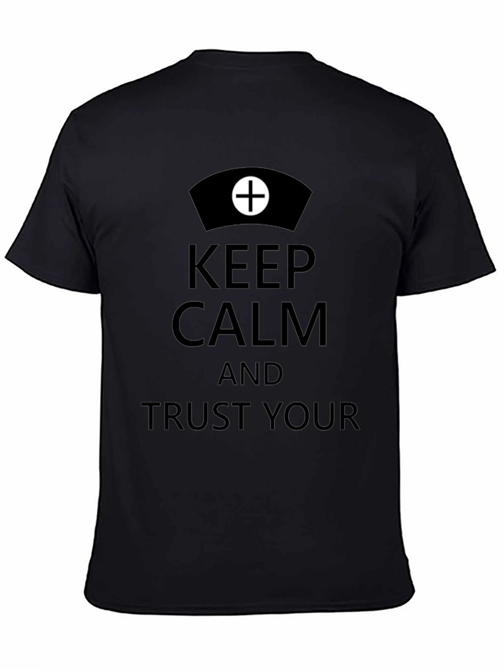 Keep Calm Trust Your Nurse T-Shirt