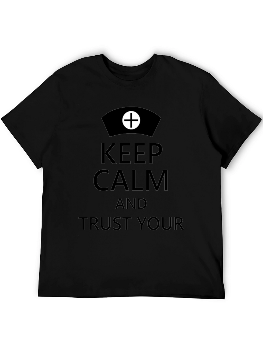 Keep Calm Trust Your Nurse T-Shirt