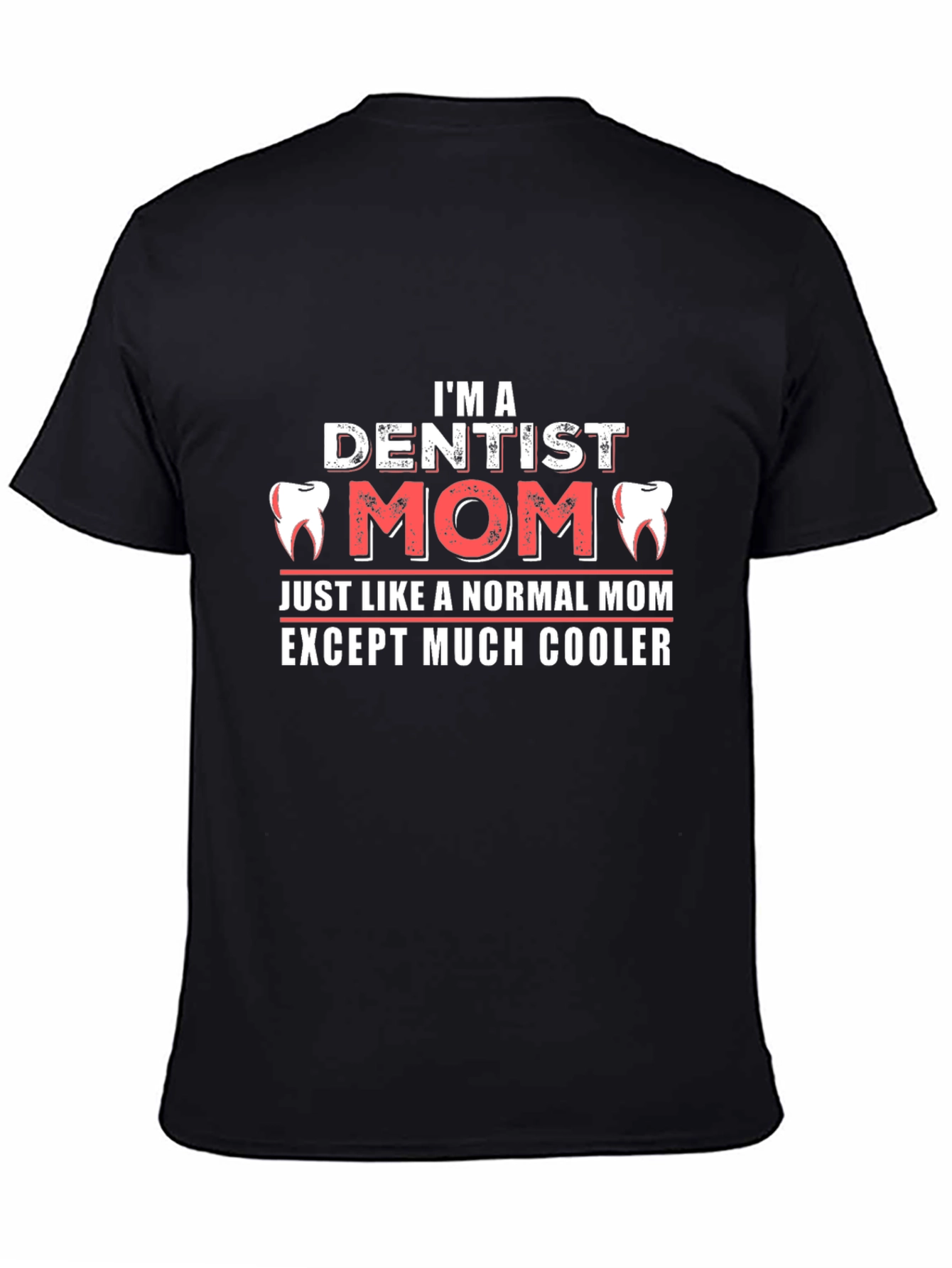 Dentist Mom T-Shirt: Cool & Unique Gift for Dental Moms
