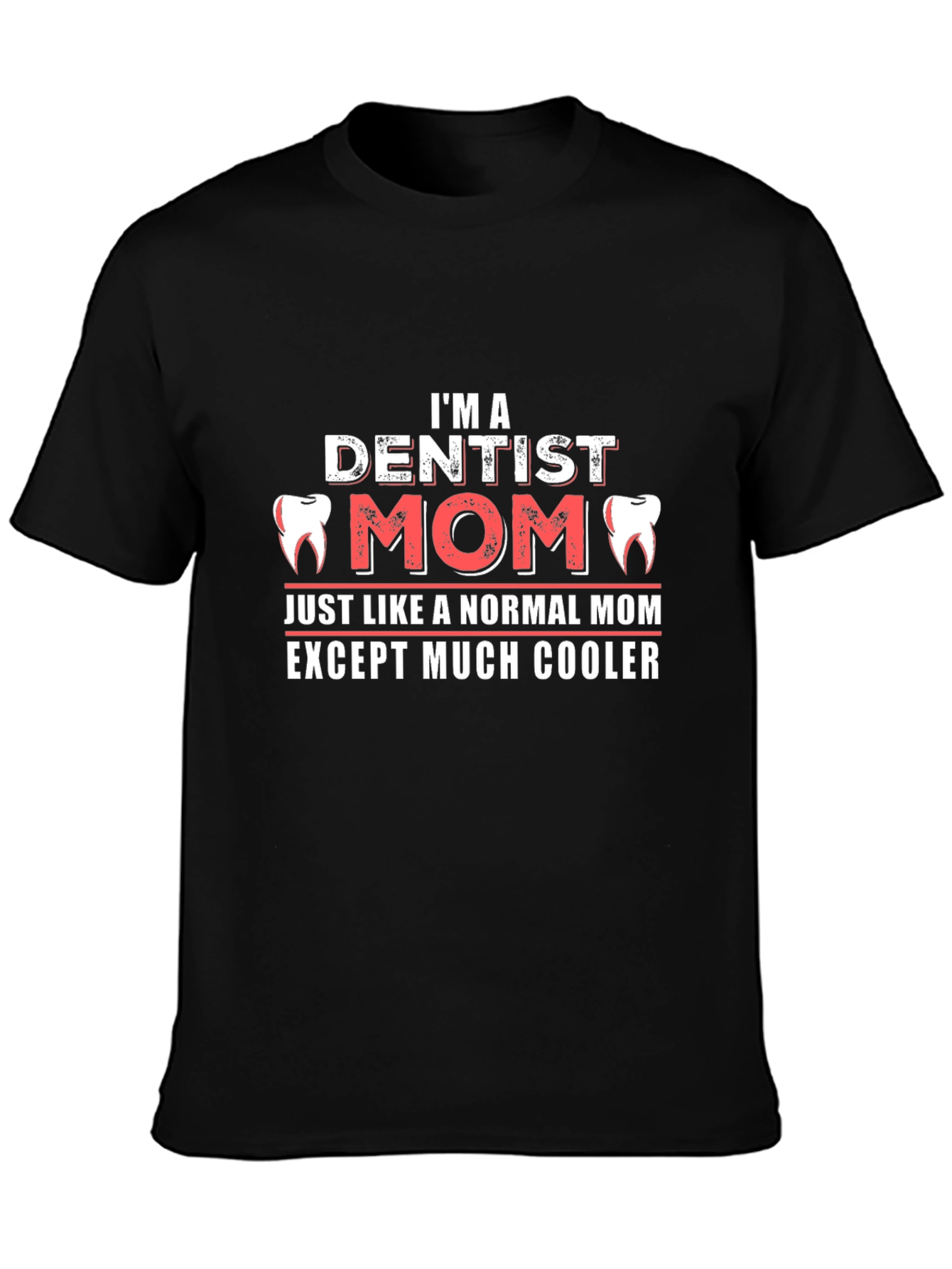Dentist Mom T-Shirt: Cool & Unique Gift for Dental Moms