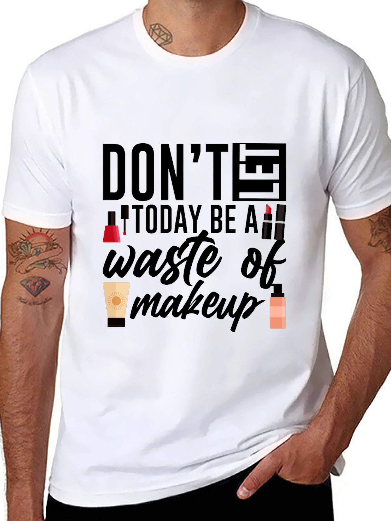 Dont Let Today Be A Waste of Makeup T-Shirt