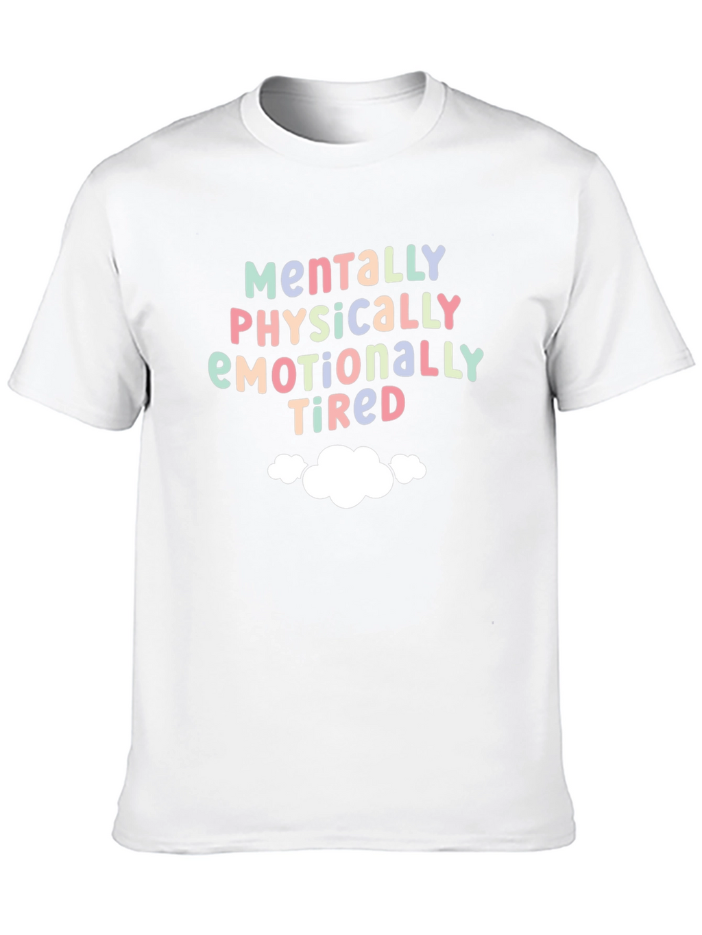 Mentally Physically Emotionally Tired T-Shirt