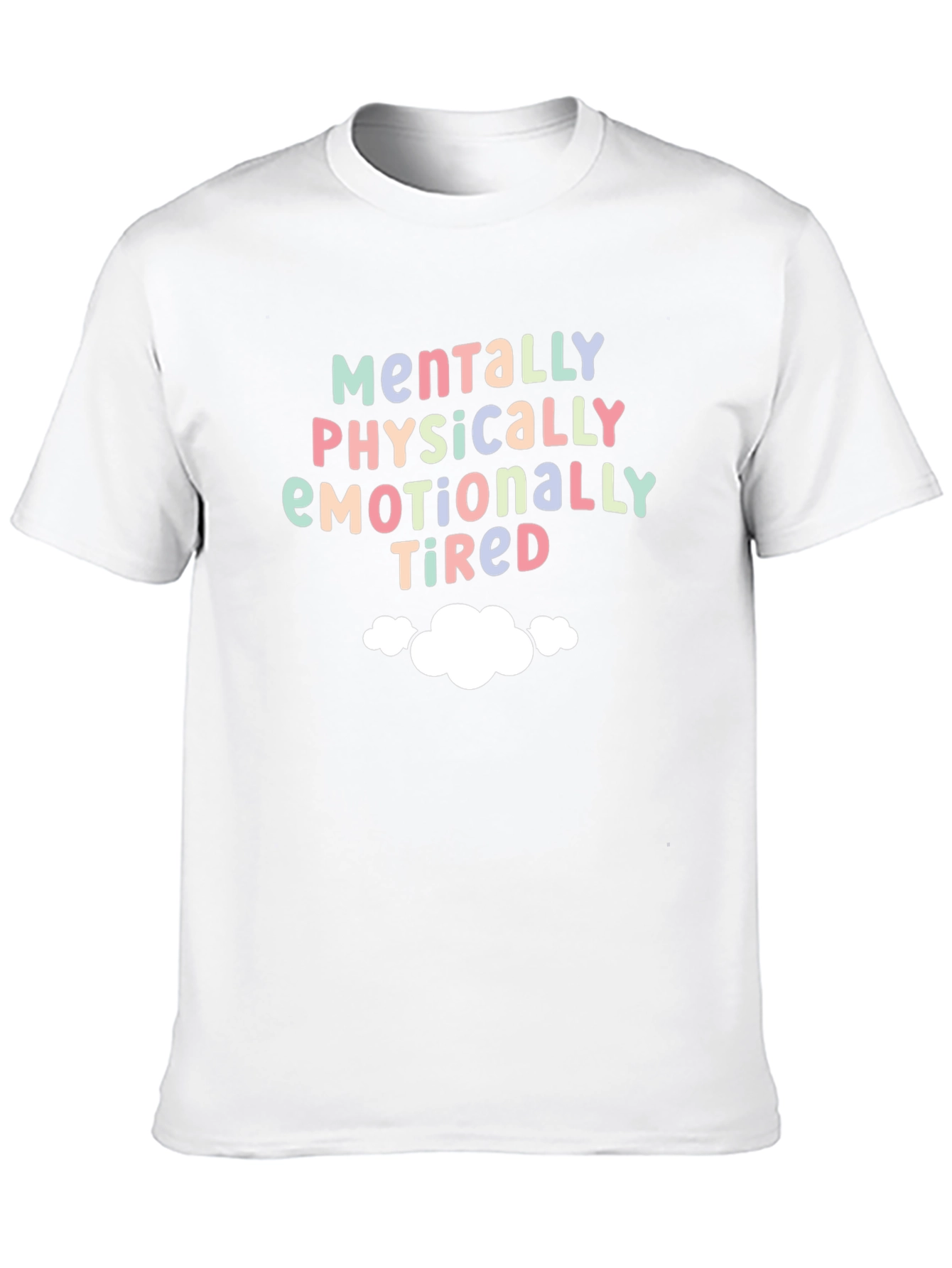 Mentally Physically Emotionally Tired T-Shirt