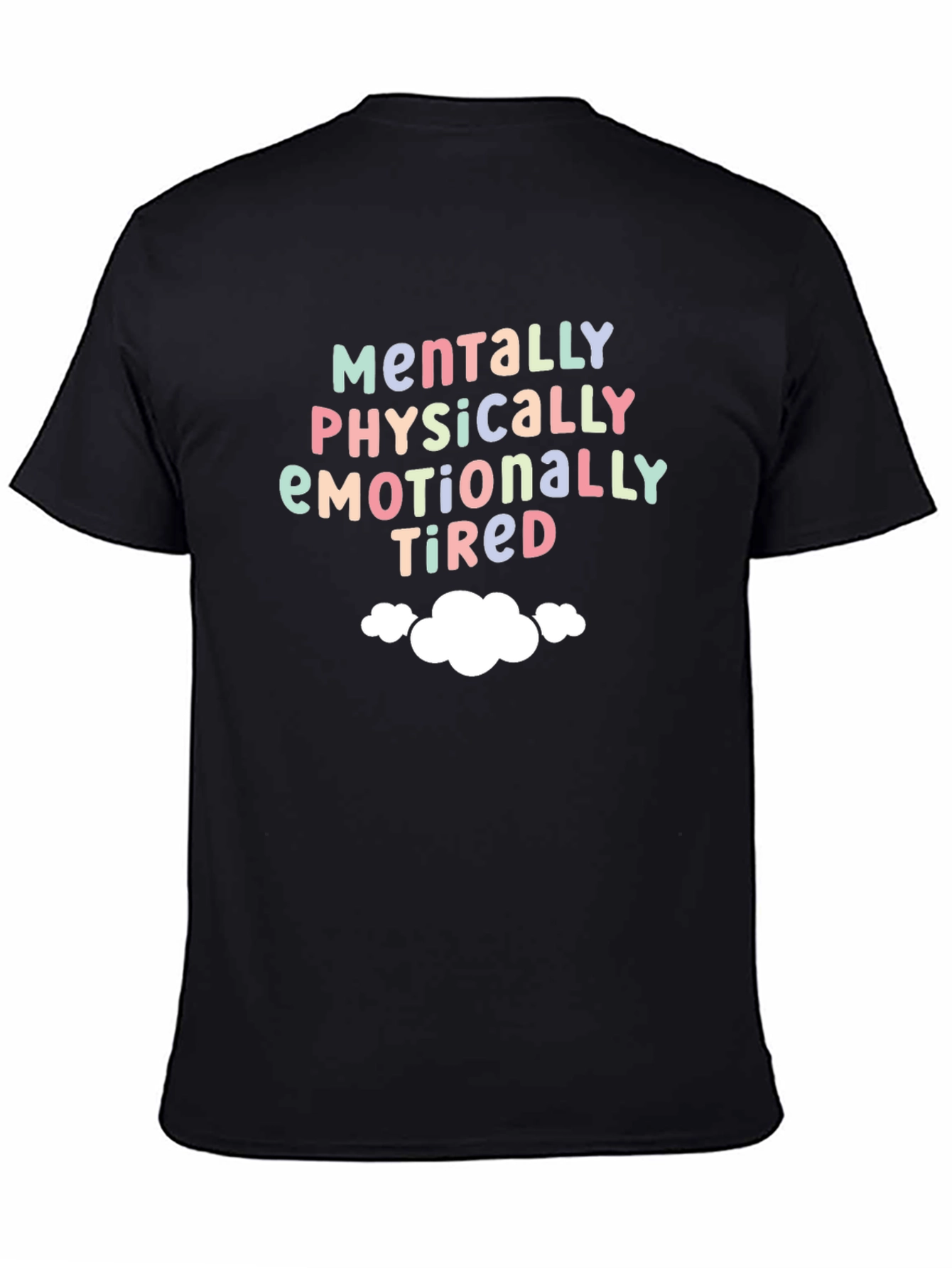 Mentally Physically Emotionally Tired T-Shirt