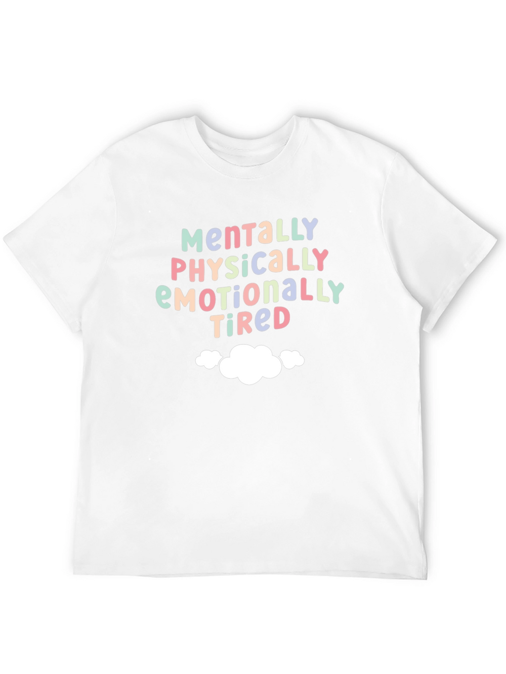 Mentally Physically Emotionally Tired T-Shirt