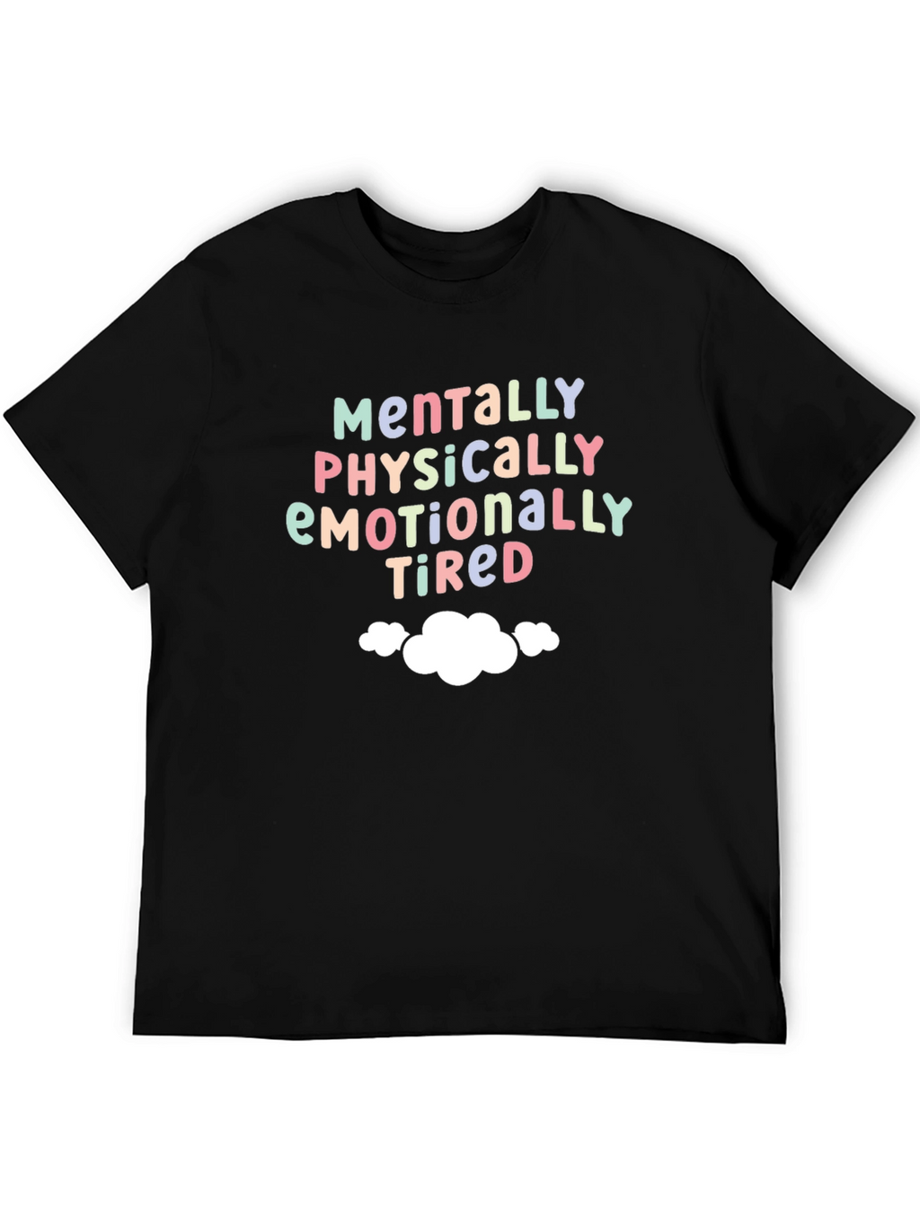 Mentally Physically Emotionally Tired T-Shirt