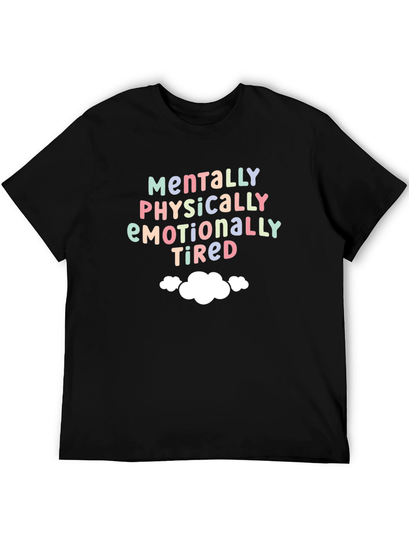 Mentally Physically Emotionally Tired T-Shirt