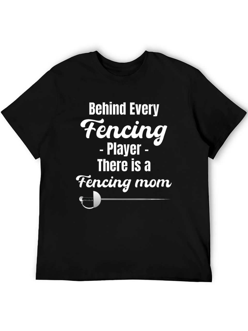 Fencing Mom T-Shirt - Black Graphic Tee