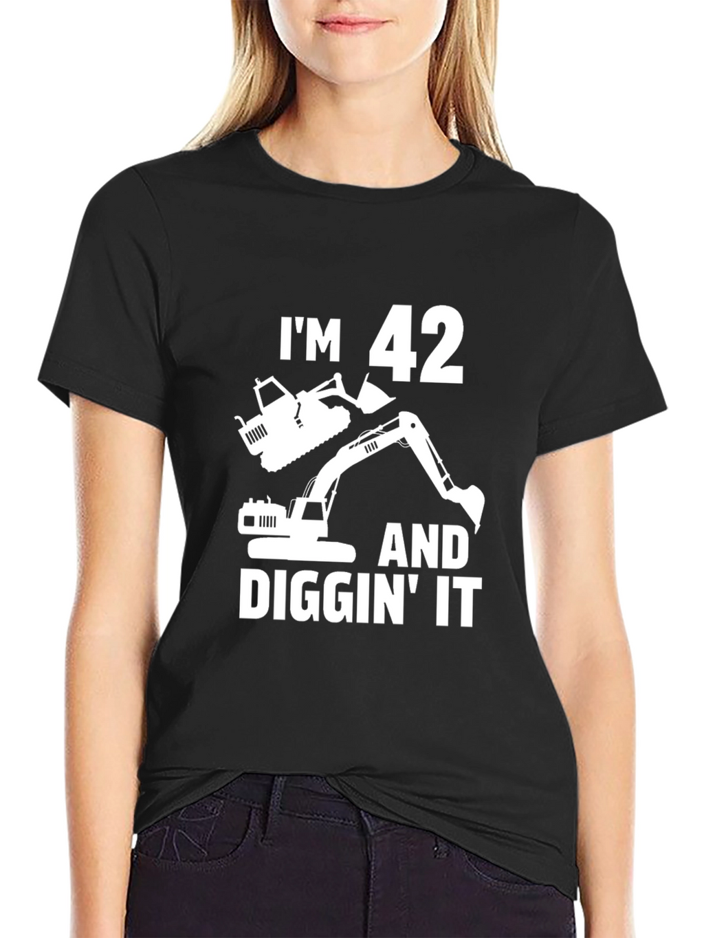 Im 42 and Diggin It T-Shirt