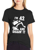 Im 42 and Diggin It T-Shirt