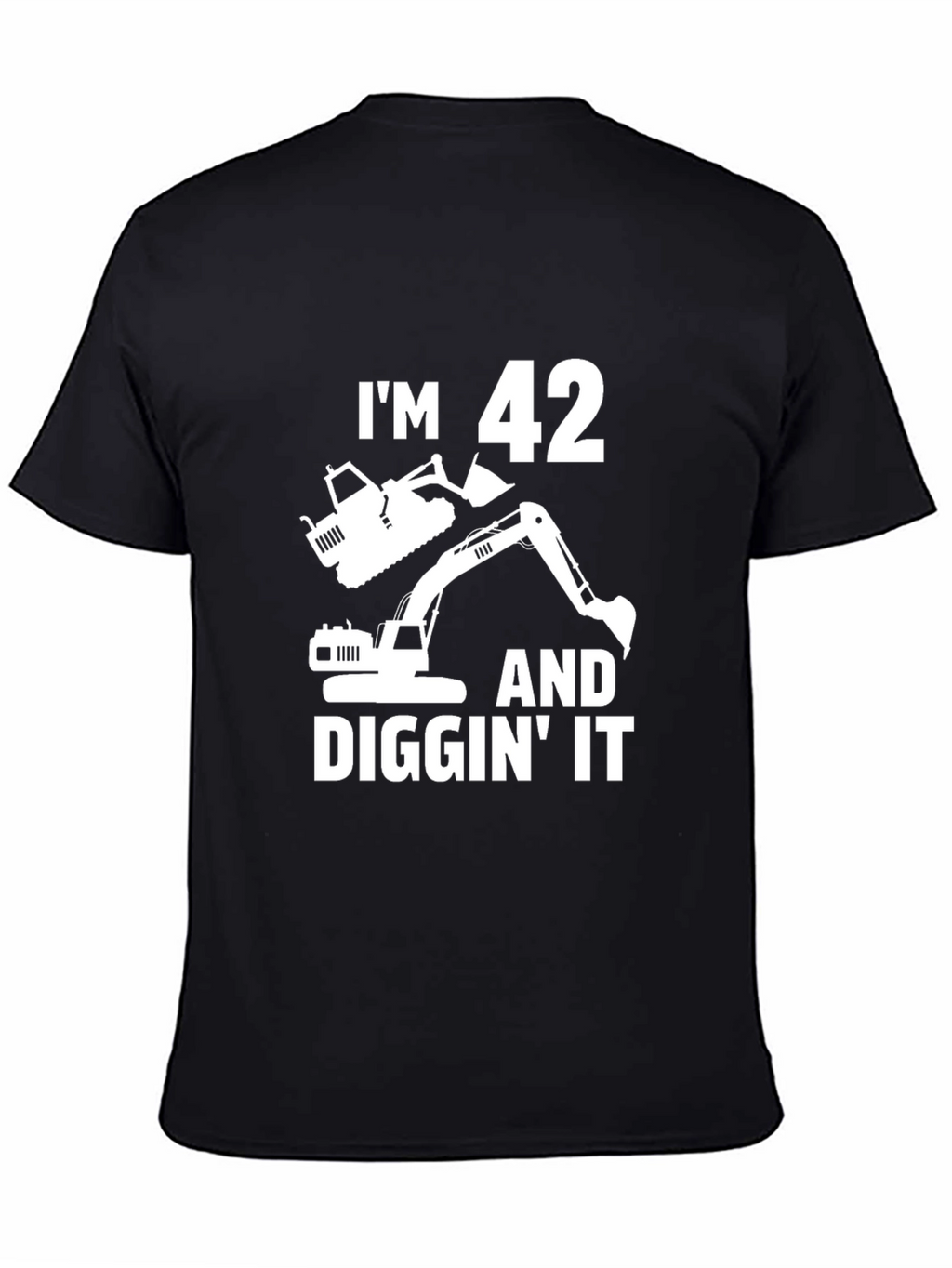 Im 42 and Diggin It T-Shirt