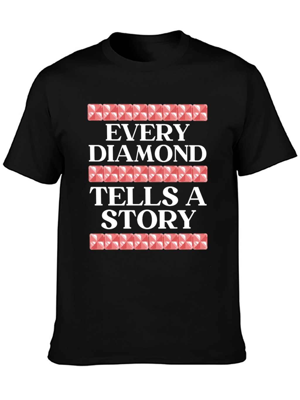 Every Diamond Tells a Story Graphic Tee