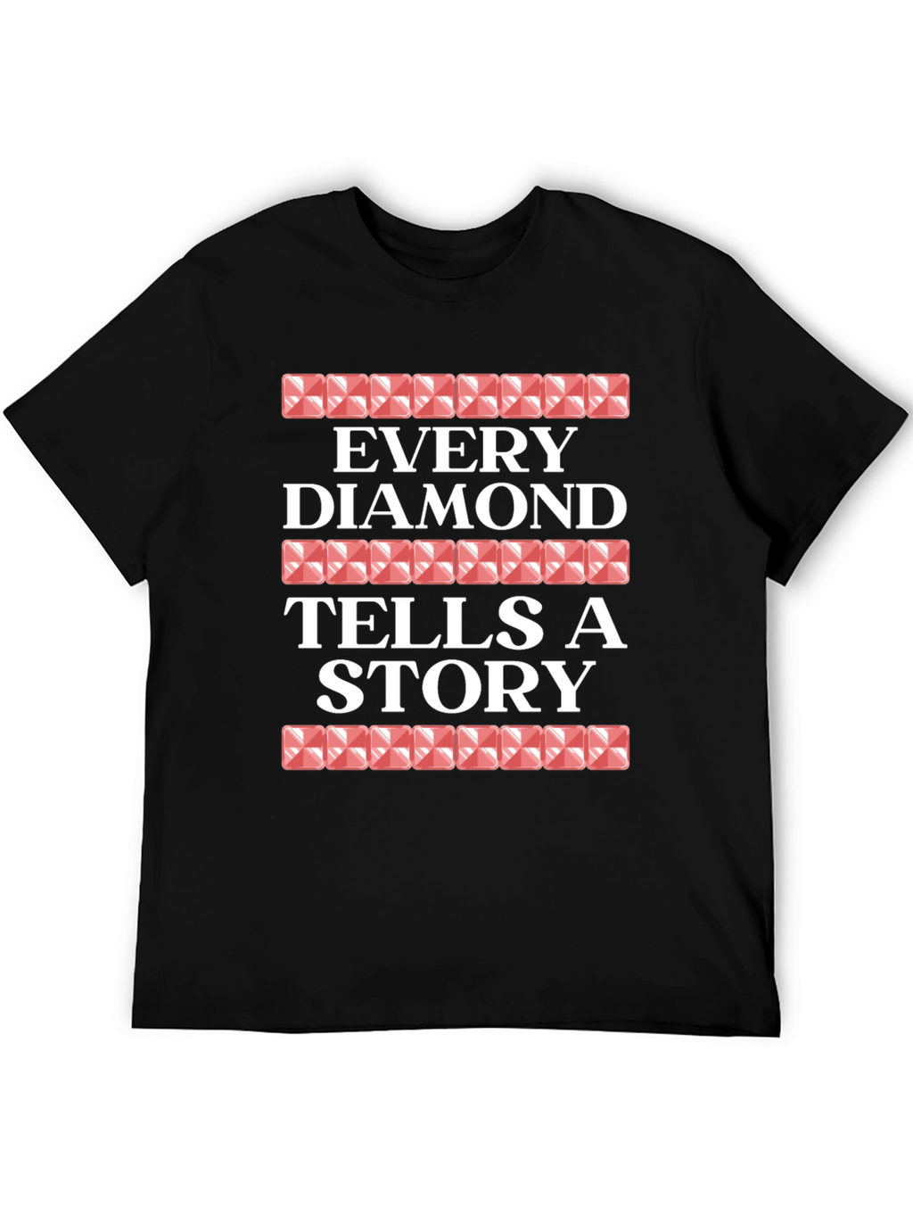 Every Diamond Tells a Story Graphic Tee