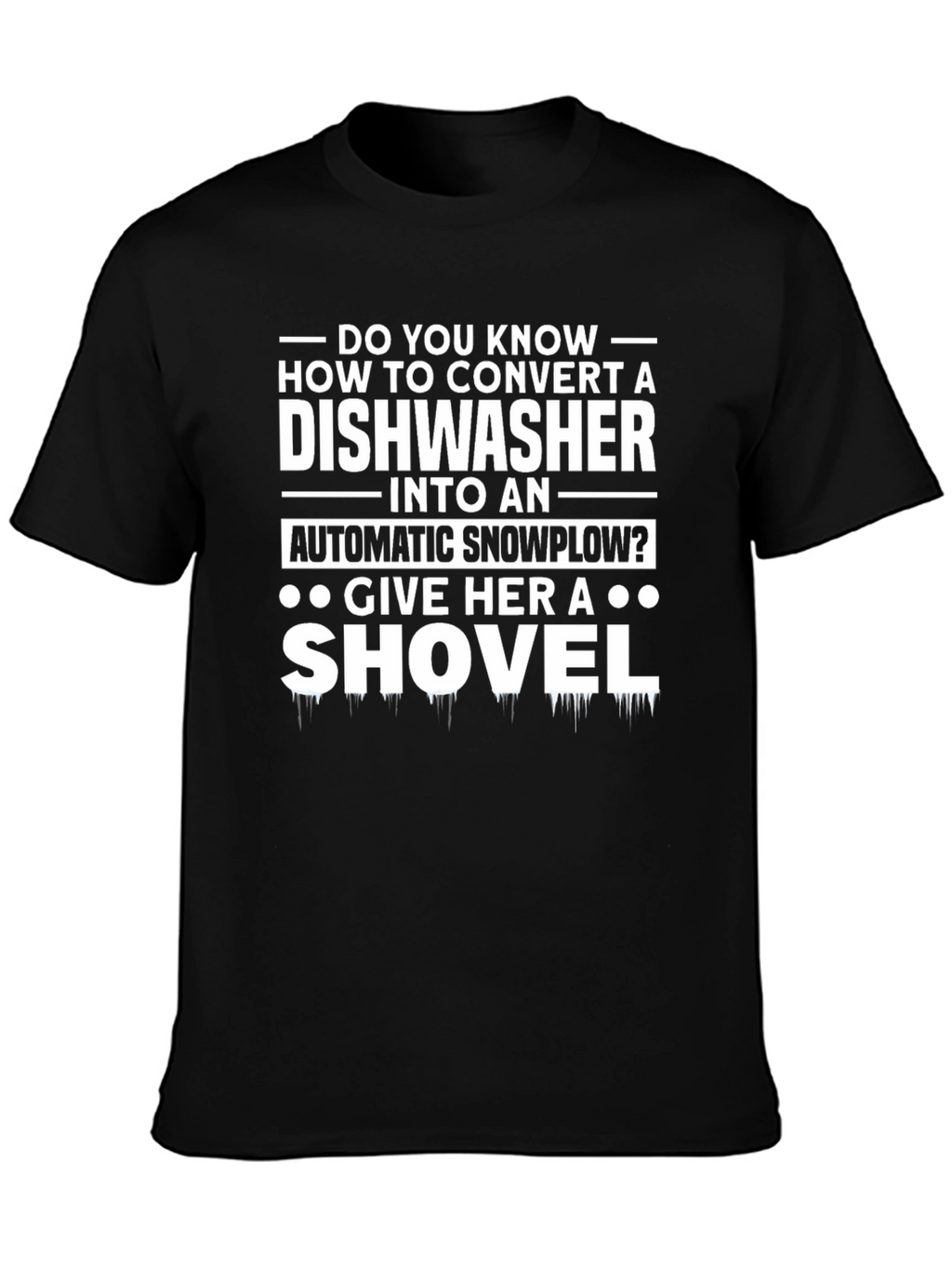 Humorous Dishwasher to Snowplow Graphic T-Shirt