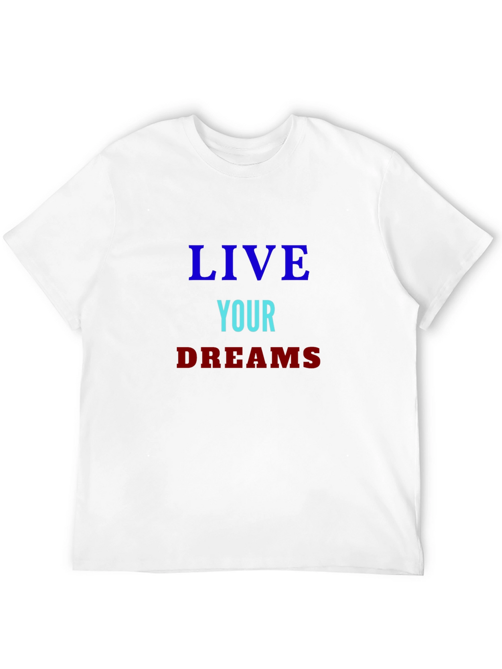 Live Your Dreams Graphic Tee - Motivational Shirt