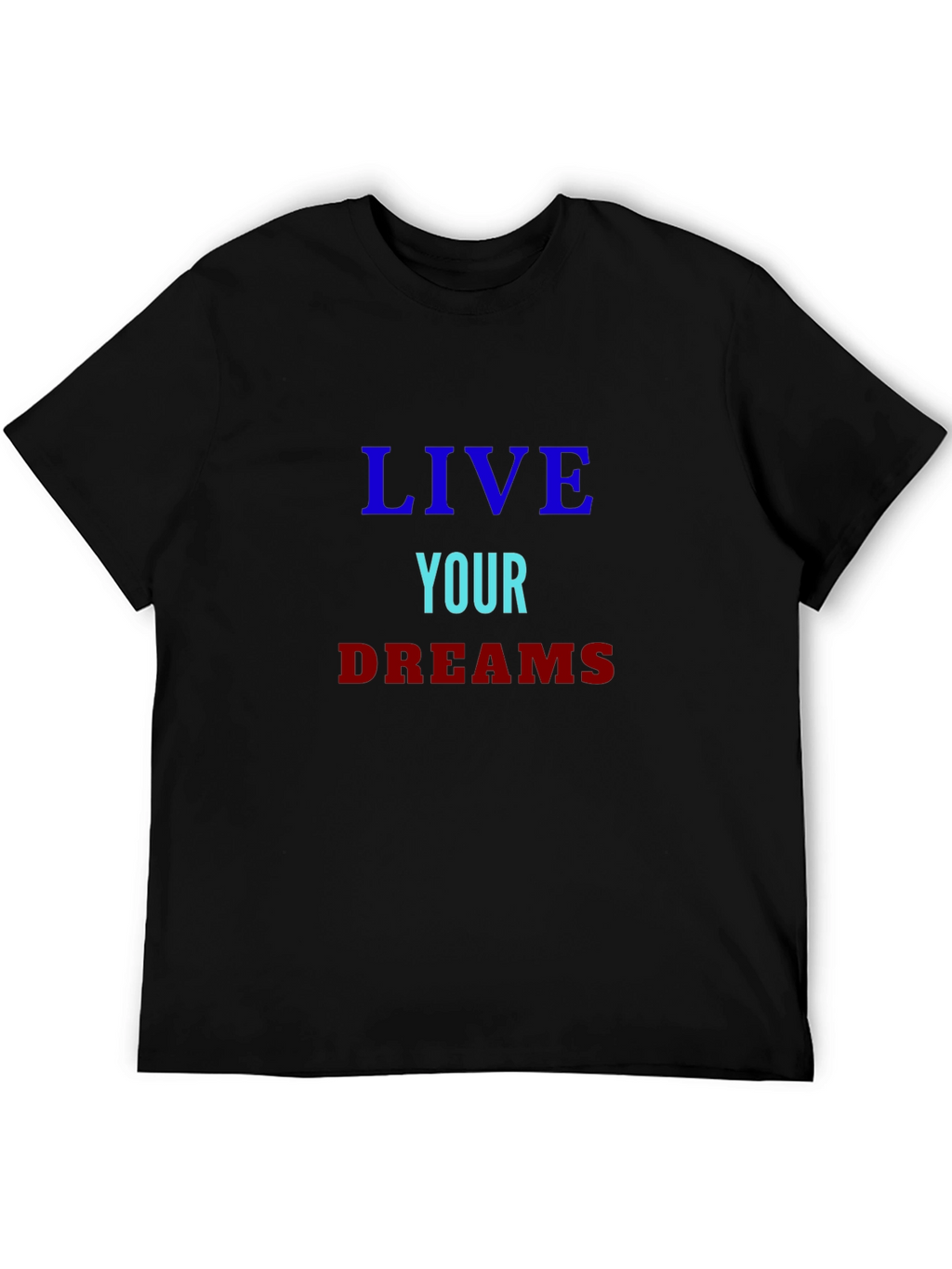Live Your Dreams Graphic Tee - Motivational Shirt
