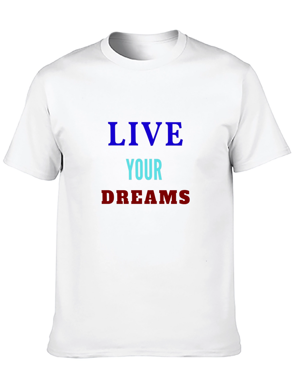 Live Your Dreams Graphic Tee - Motivational Shirt