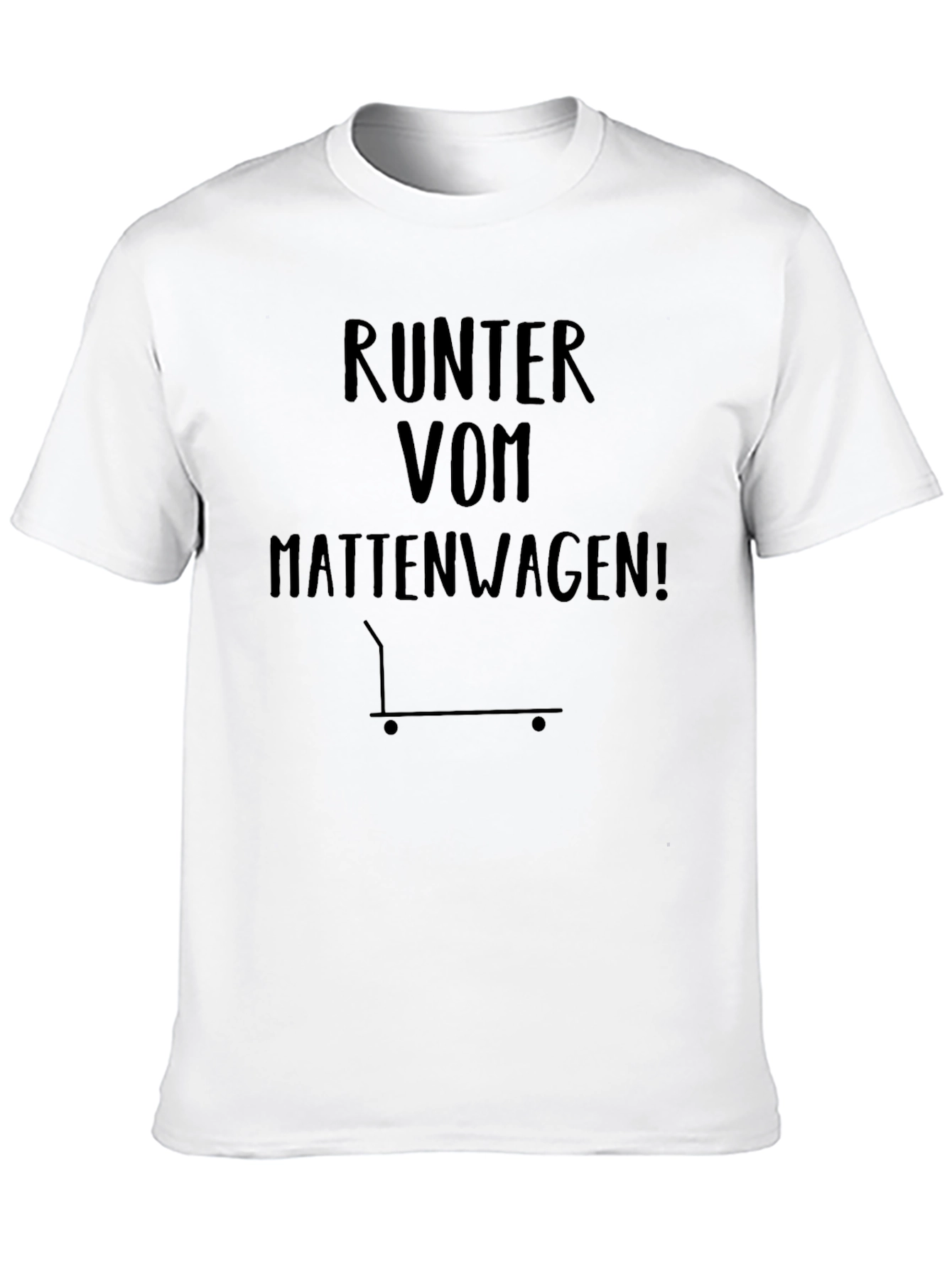 RUNTEM VOM MATTENWAGEN T-Shirt