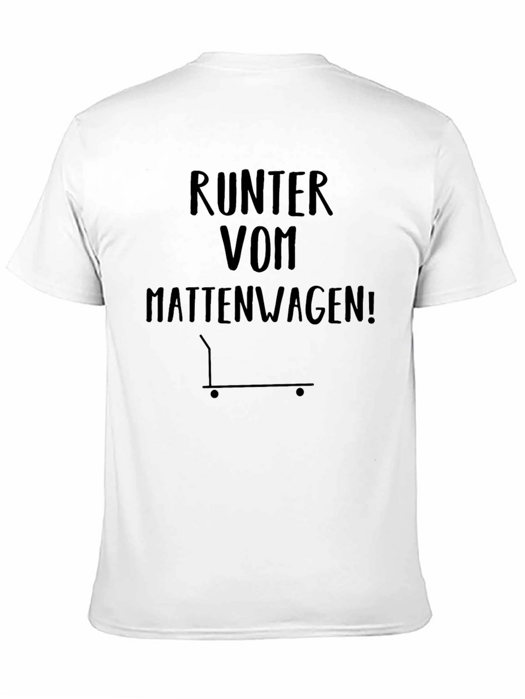 RUNTEM VOM MATTENWAGEN T-Shirt