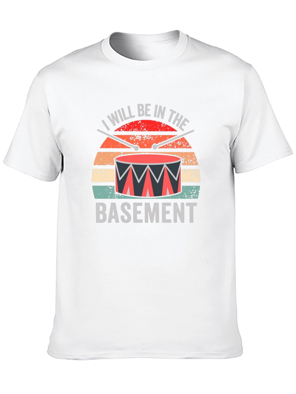 I Will Be In The Basement Drummer T-Shirt