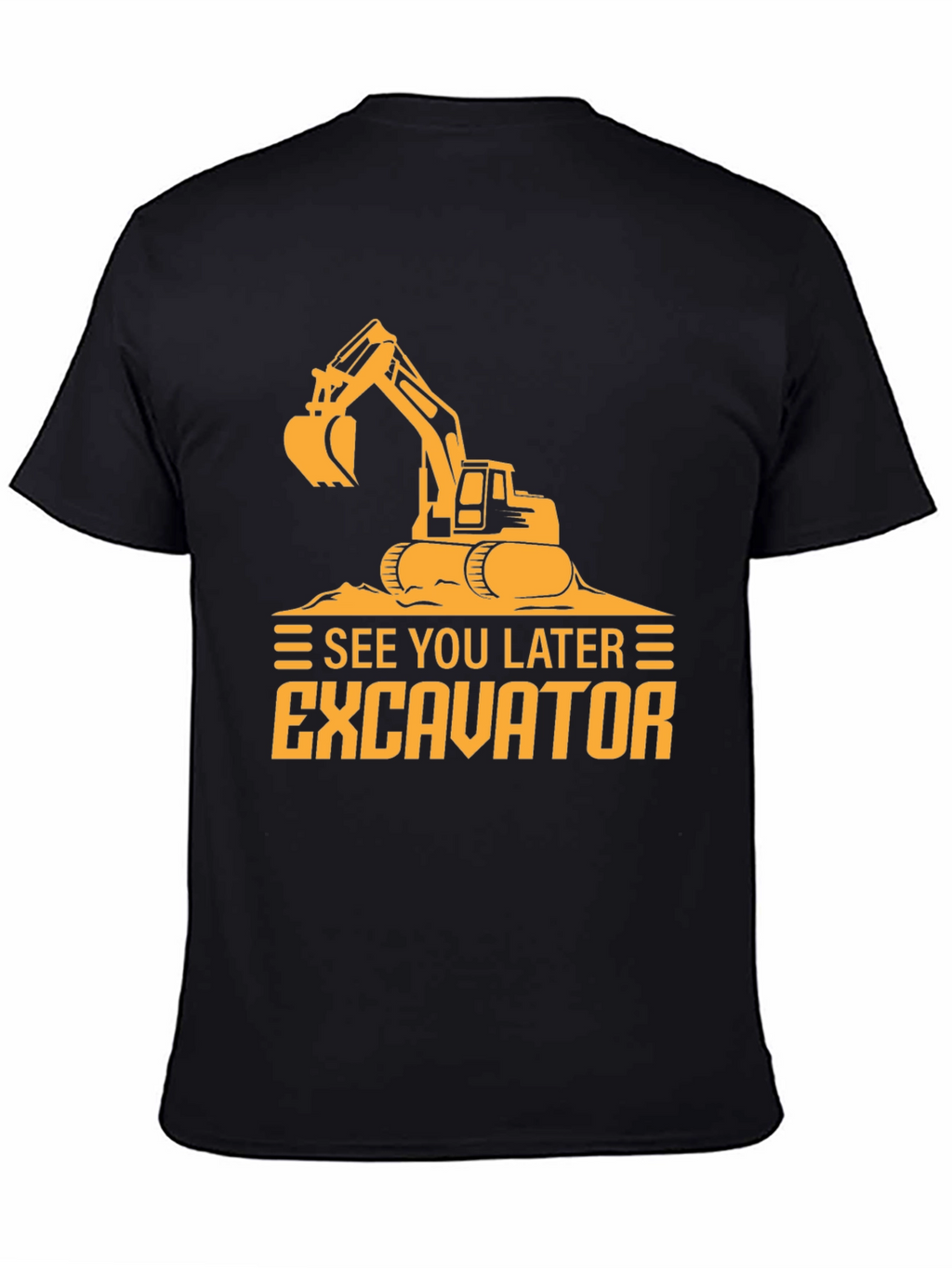 See You Later Excavator Black Graphic Tee