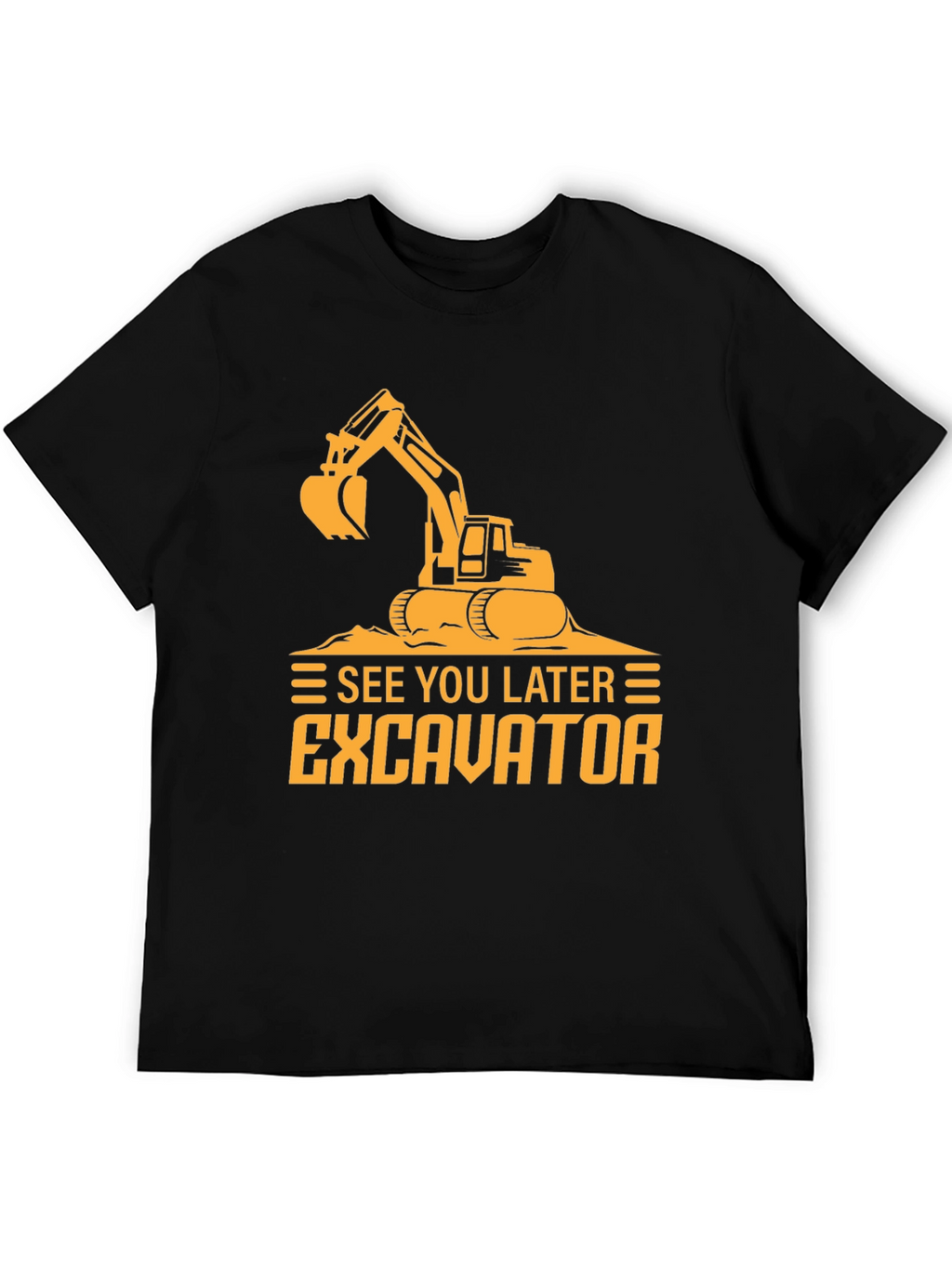 See You Later Excavator Black Graphic Tee