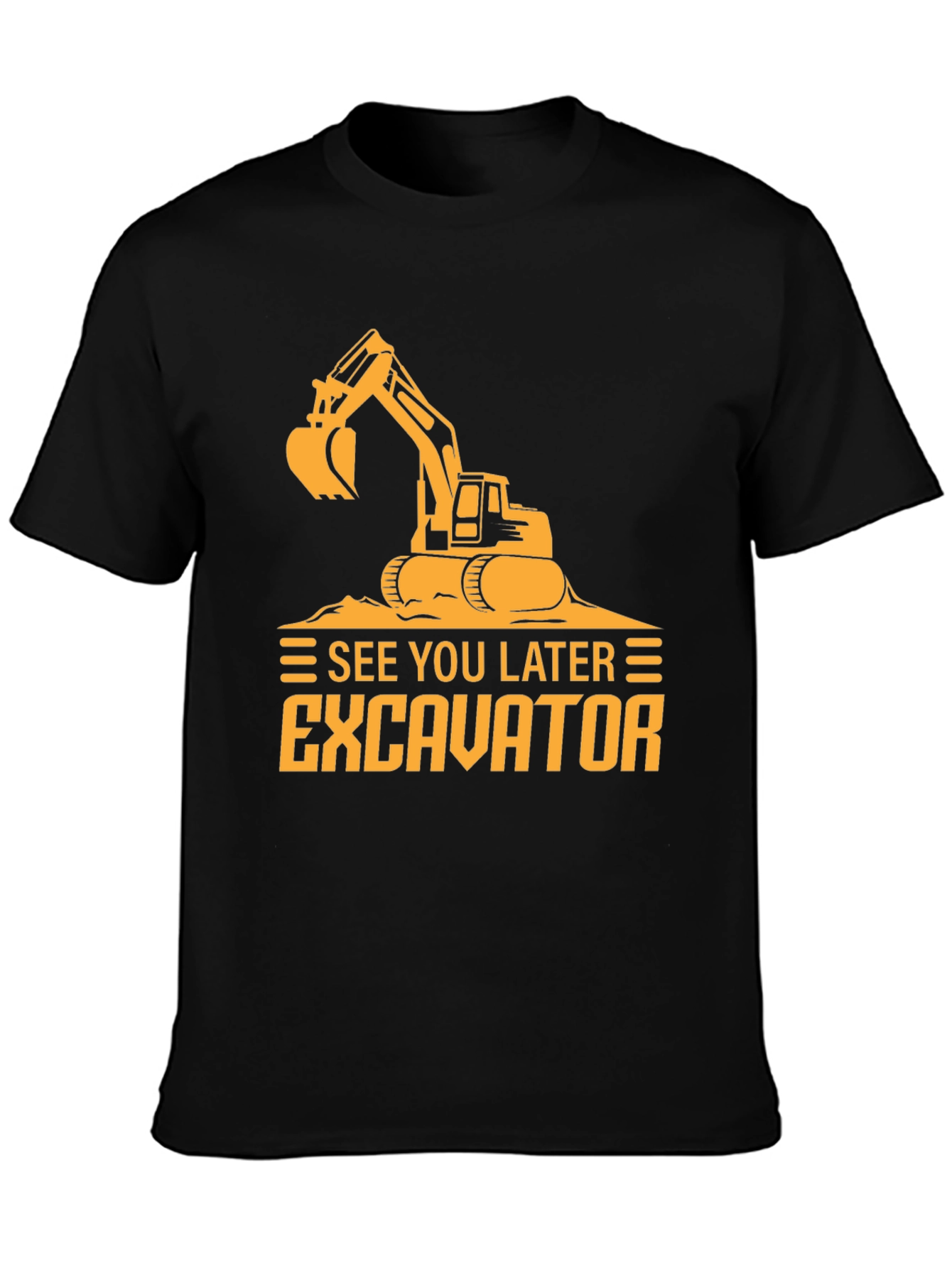 See You Later Excavator Black Graphic Tee