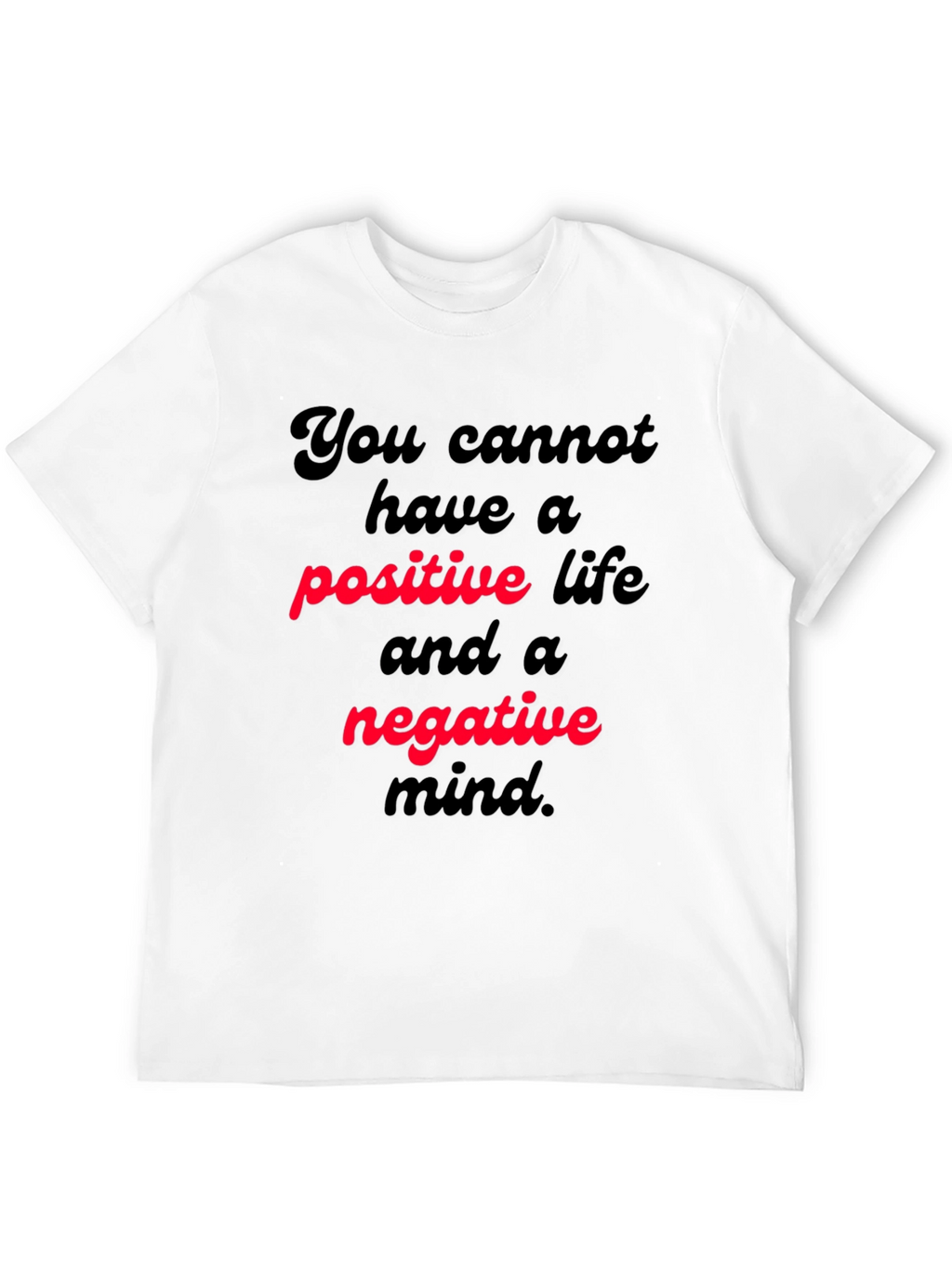 Positive Life T-Shirt Motivational Quote