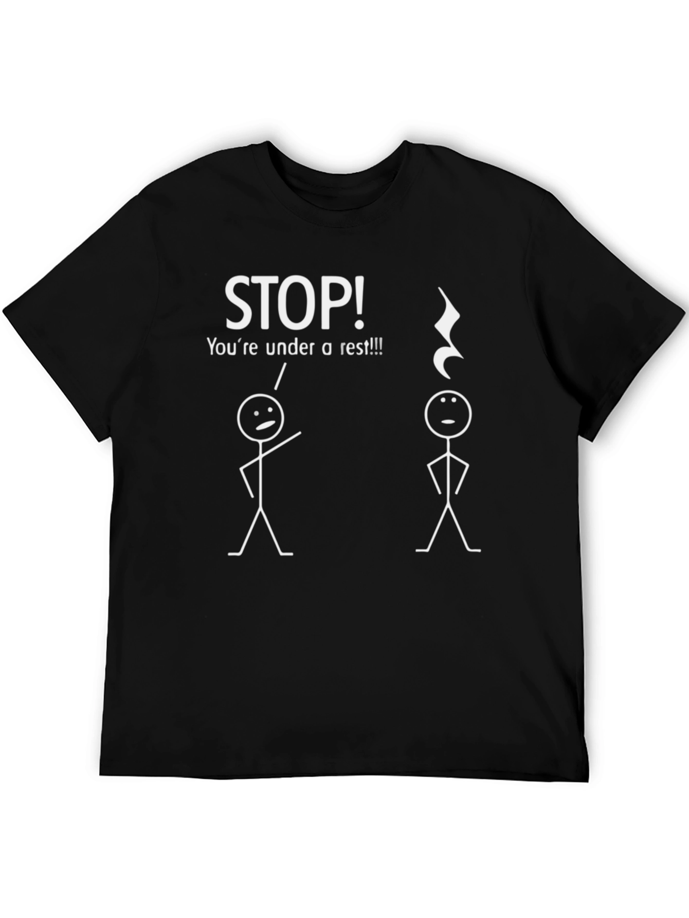 Funny Music Rest T-Shirt - Stop! Youre Under a Rest!