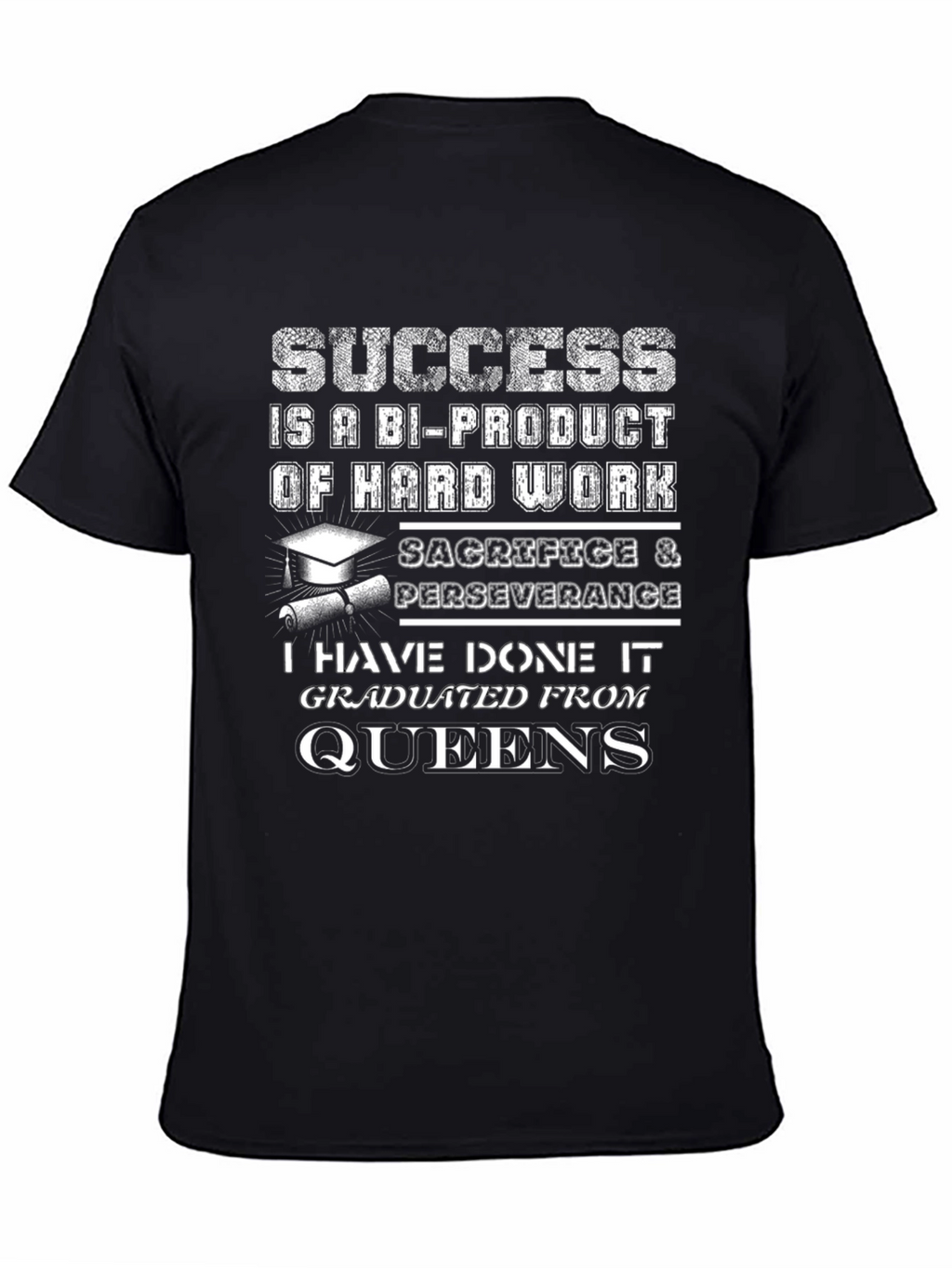 Queens Graduate T-Shirt Success Hard Work Tee