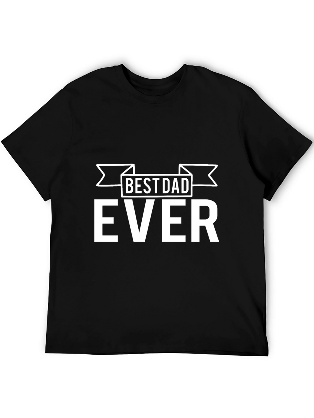 Best Dad Ever T-Shirt - Black Cotton Tee