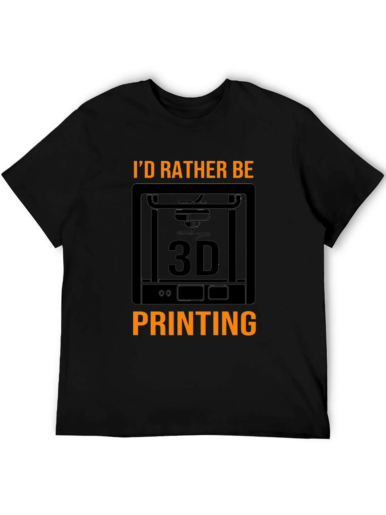 Id Rather Be 3D Printing Black T-Shirt