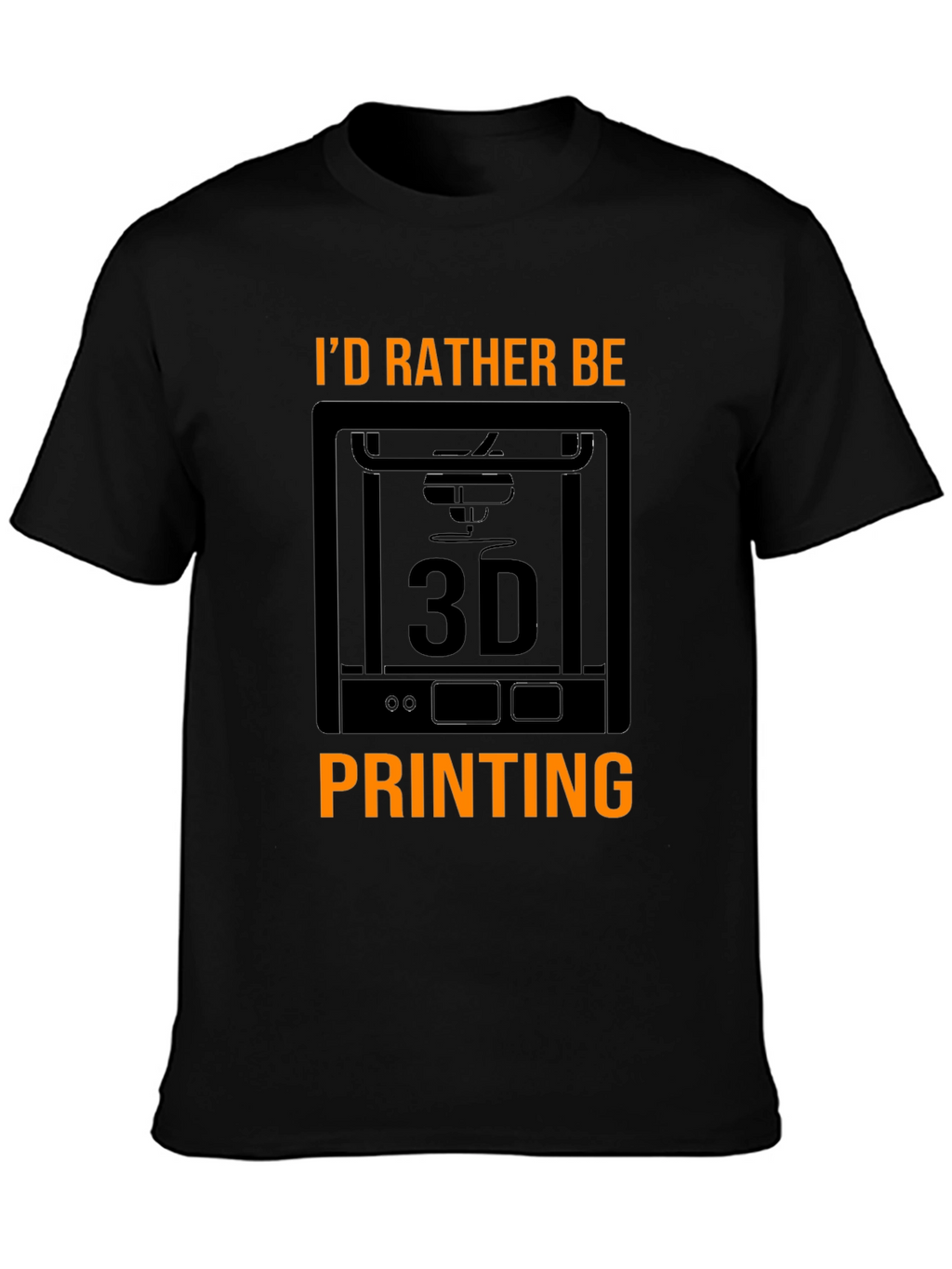 Id Rather Be 3D Printing Black T-Shirt