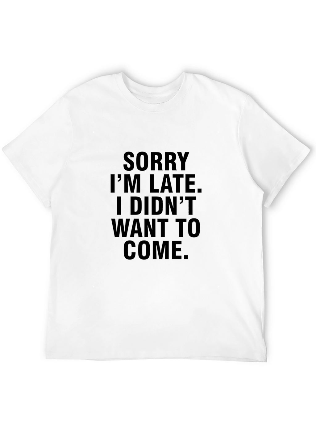 Funny Sorry Im Late Black Graphic Tee