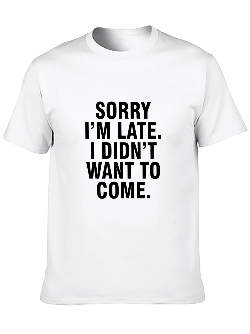 Funny Sorry Im Late Black Graphic Tee