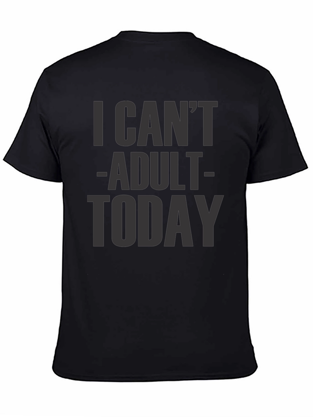 I Cant Adult Today Graphic Tee
