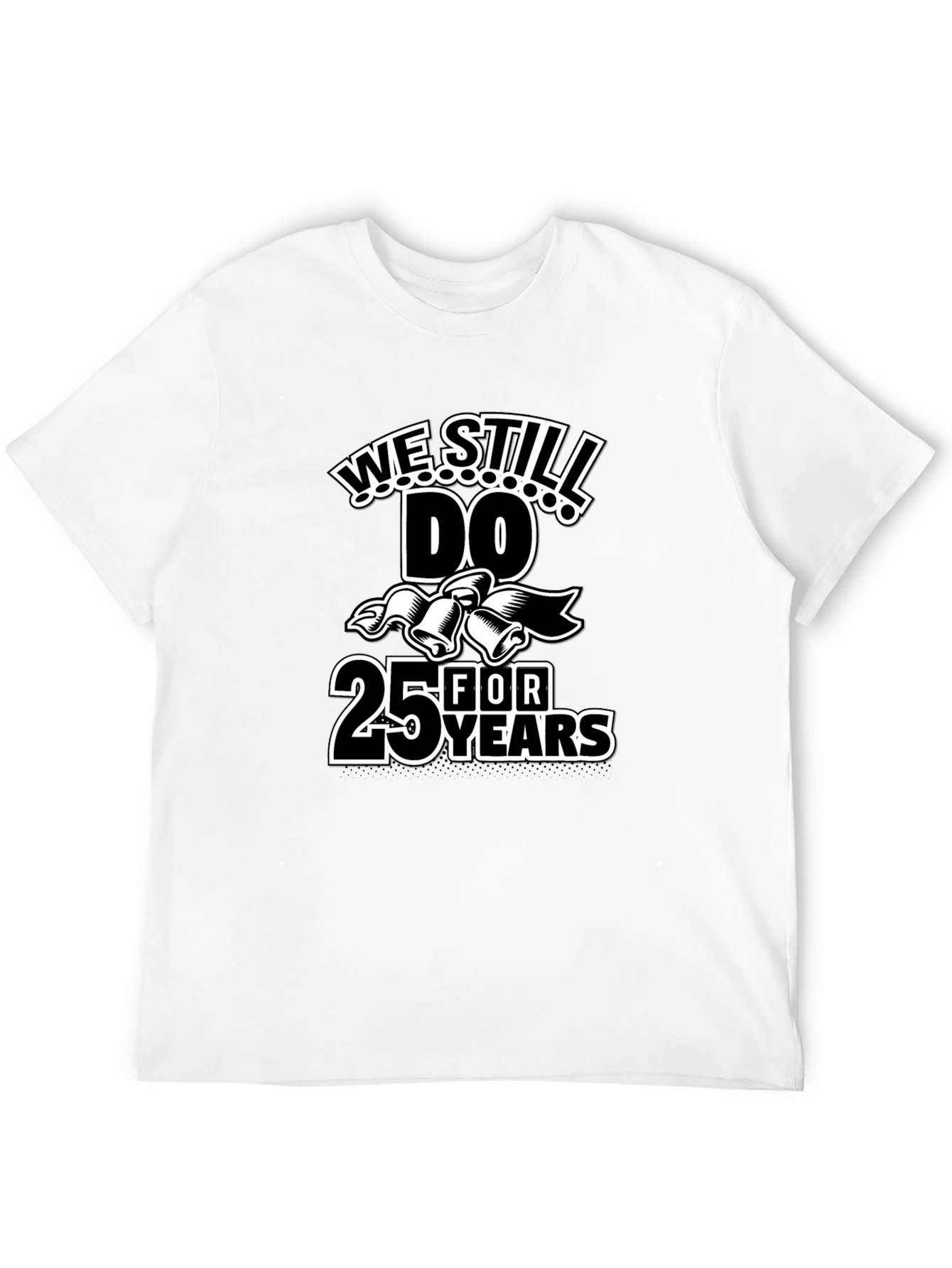 We Still Do 25 Years Anniversary T-Shirt