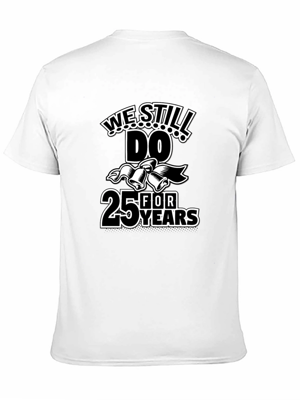 We Still Do 25 Years Anniversary T-Shirt