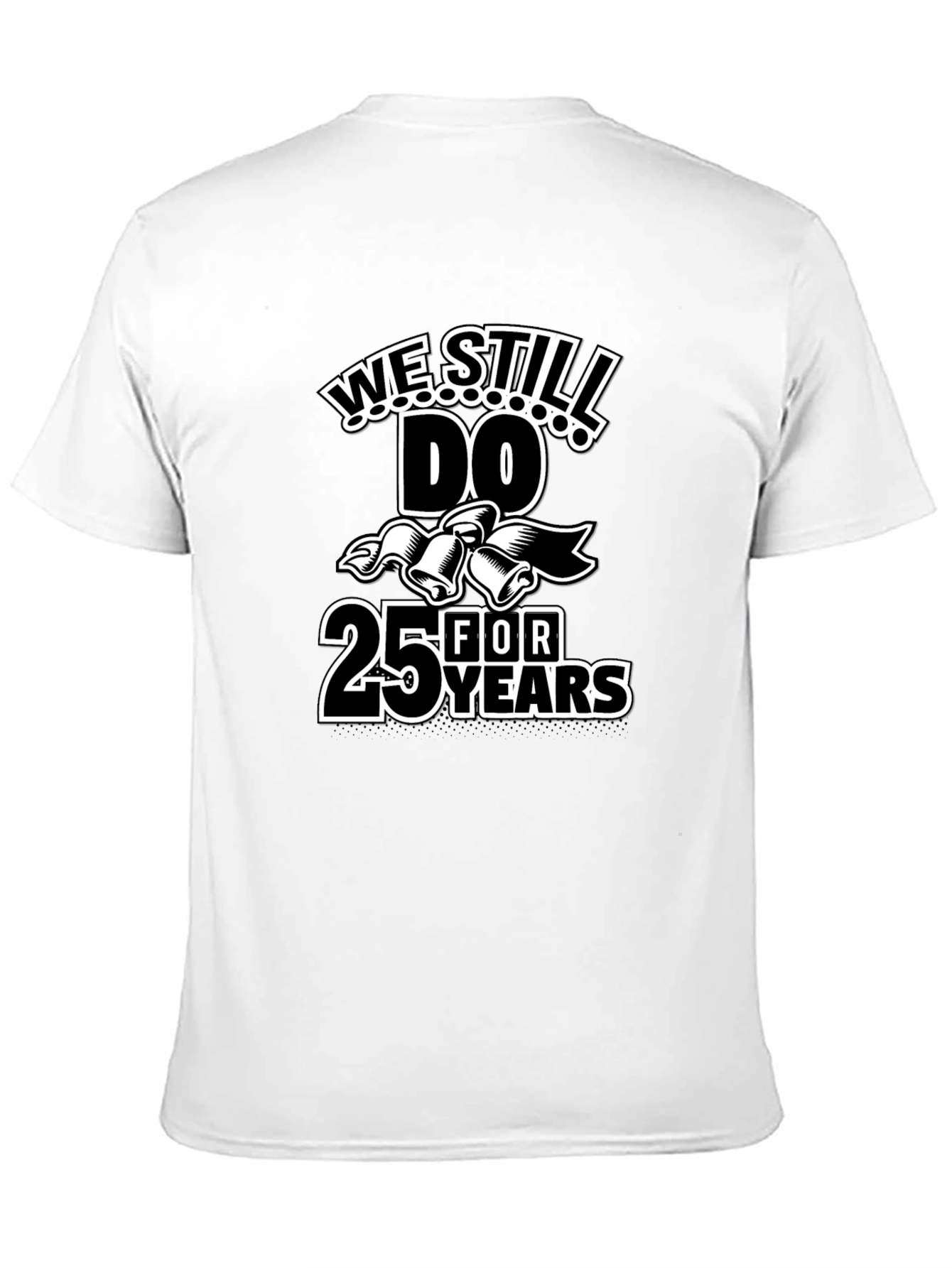 We Still Do 25 Years Anniversary T-Shirt